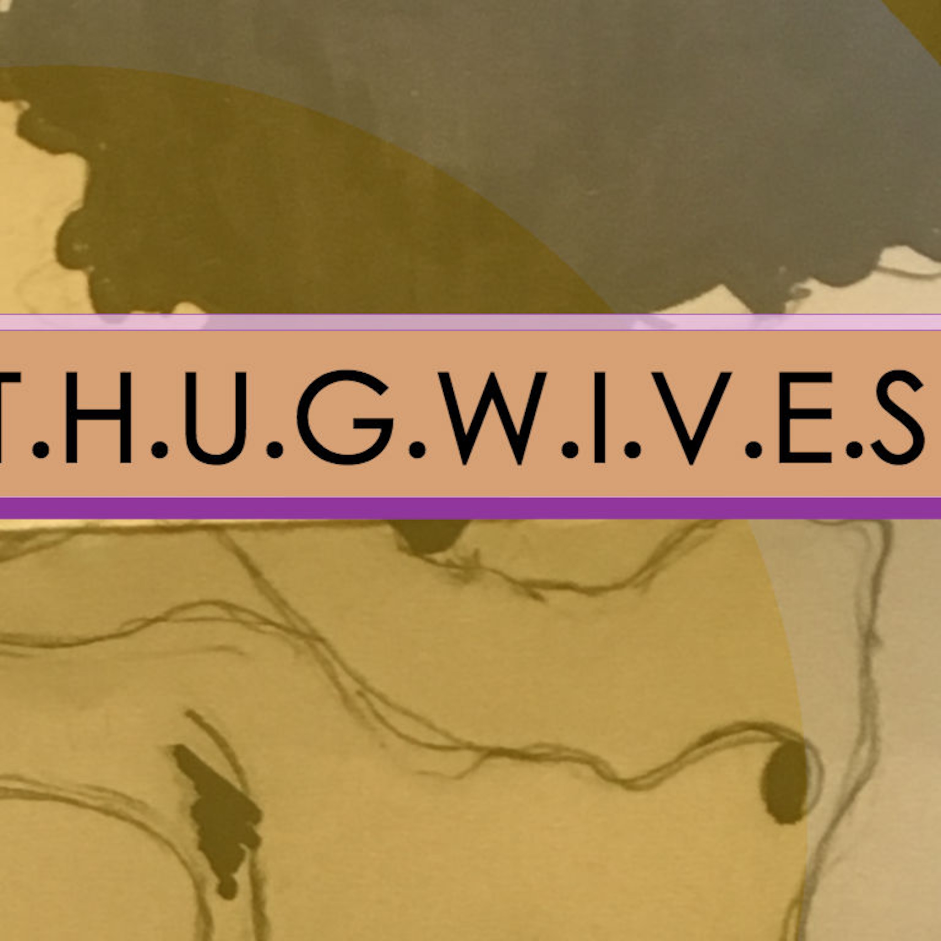ThugWives, by the Gawdess Collective