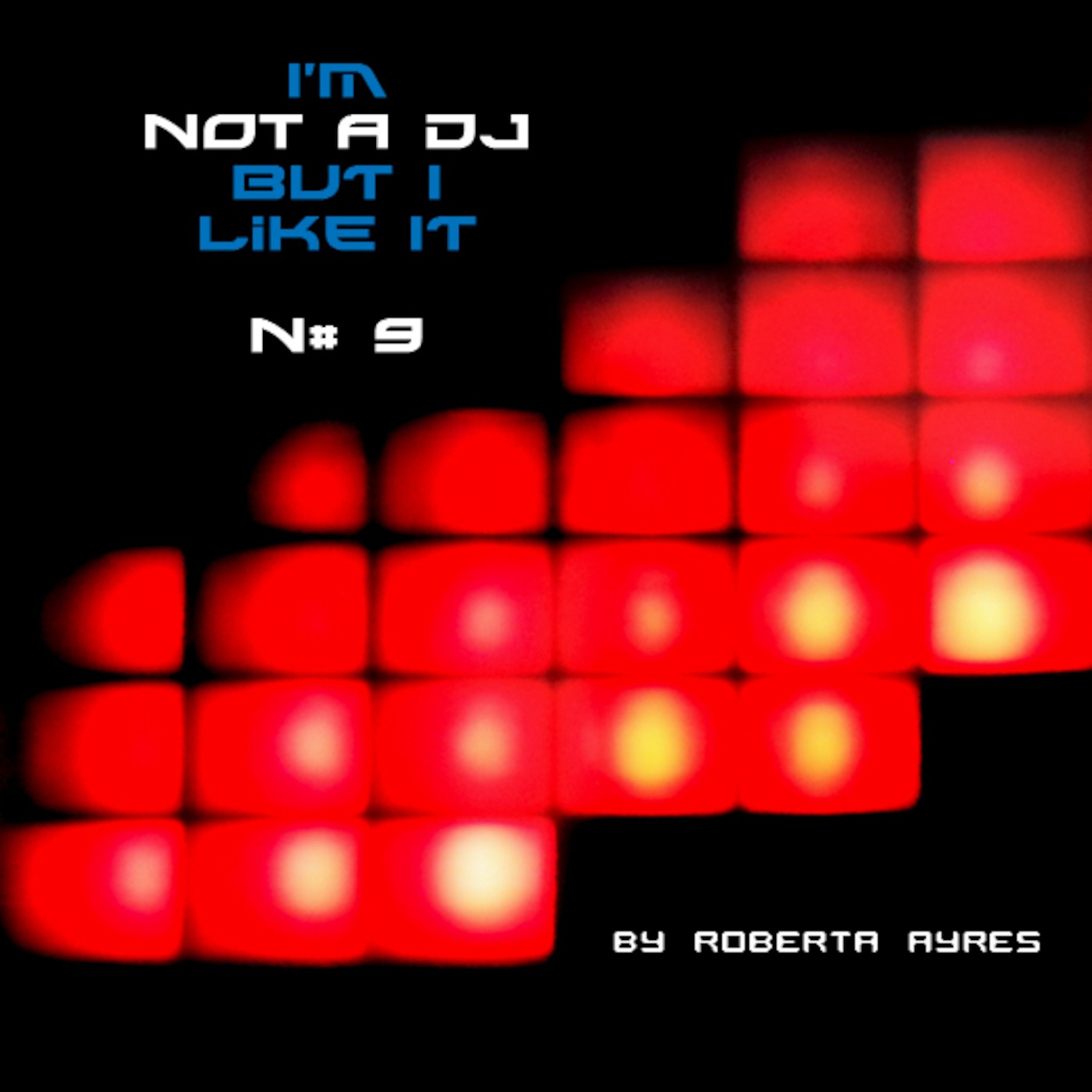 I\'m Not A DJ (But I Like It) Podcast