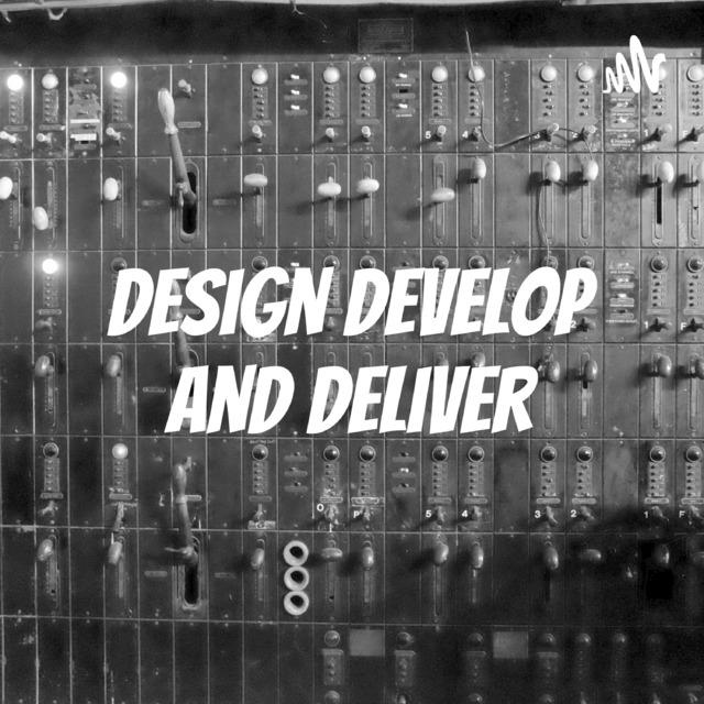 Design Develop and Deliver | Free Podcasts | Podomatic"