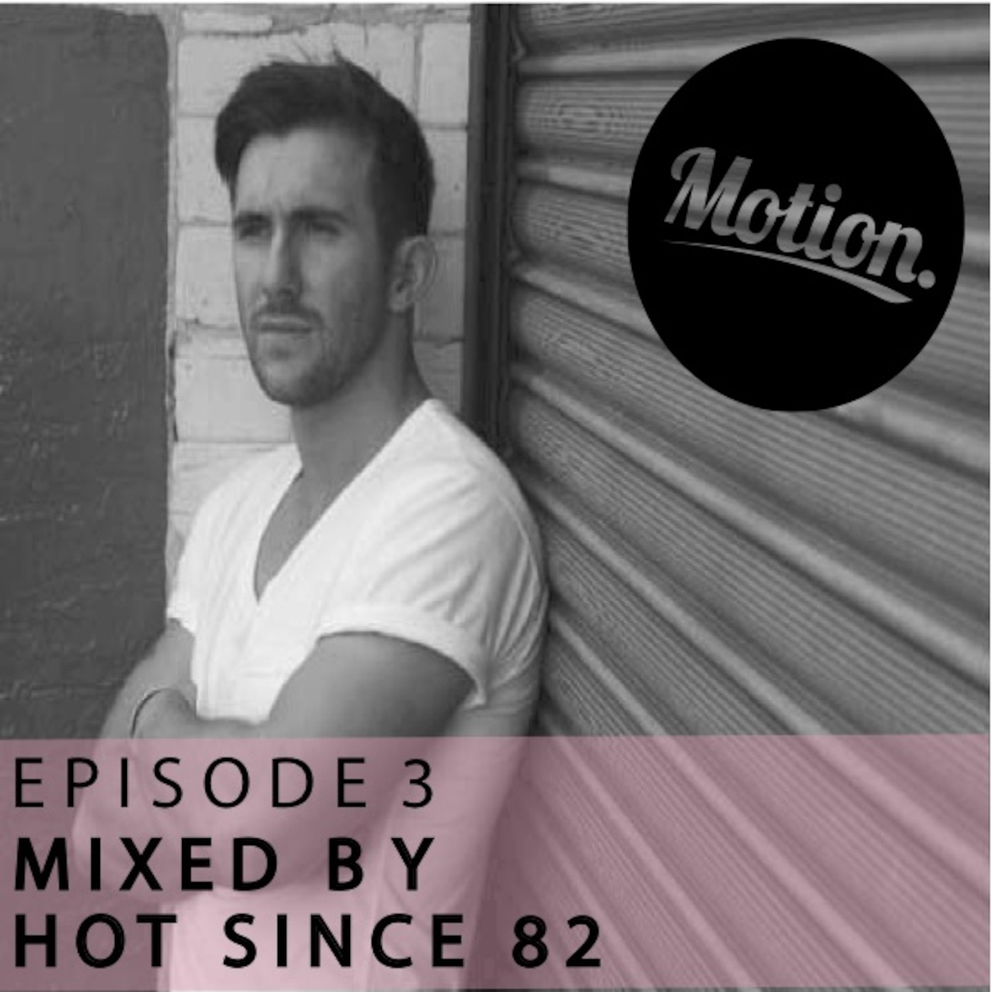 Episode 3- Hot Since 82