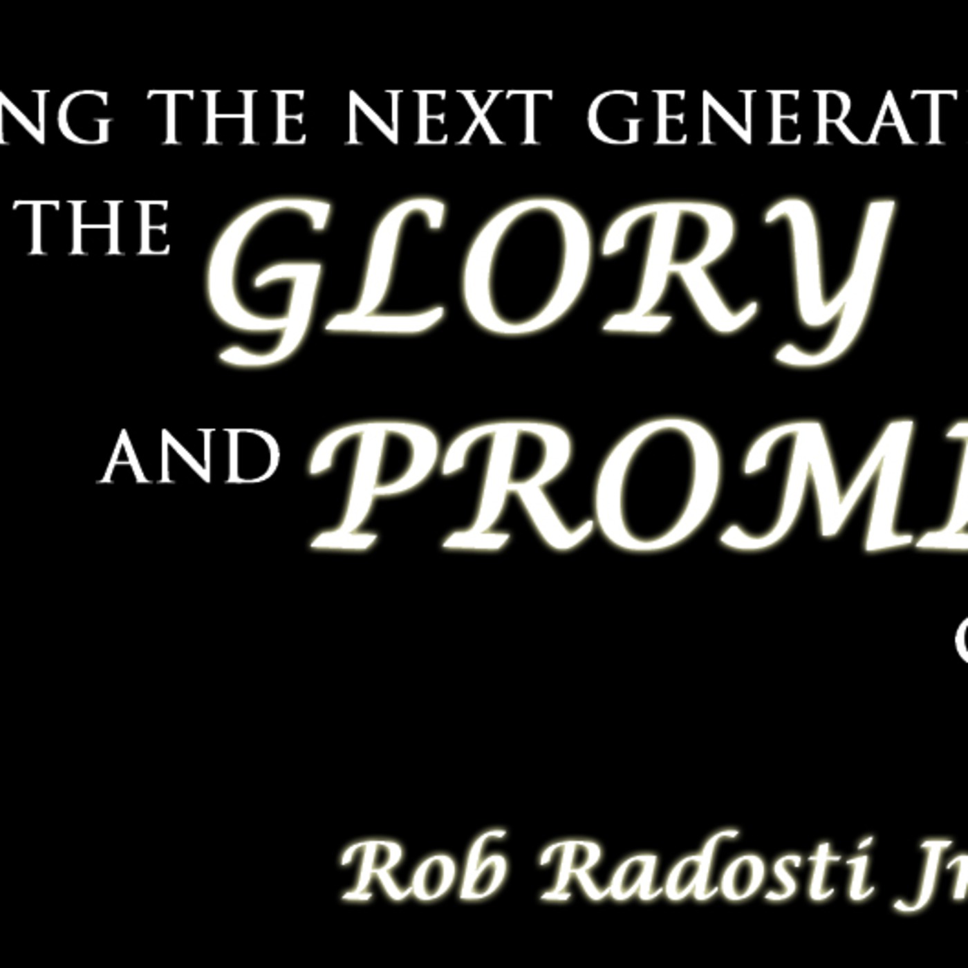 Fathering the next generation into the Glory and the promises of God episode artwork