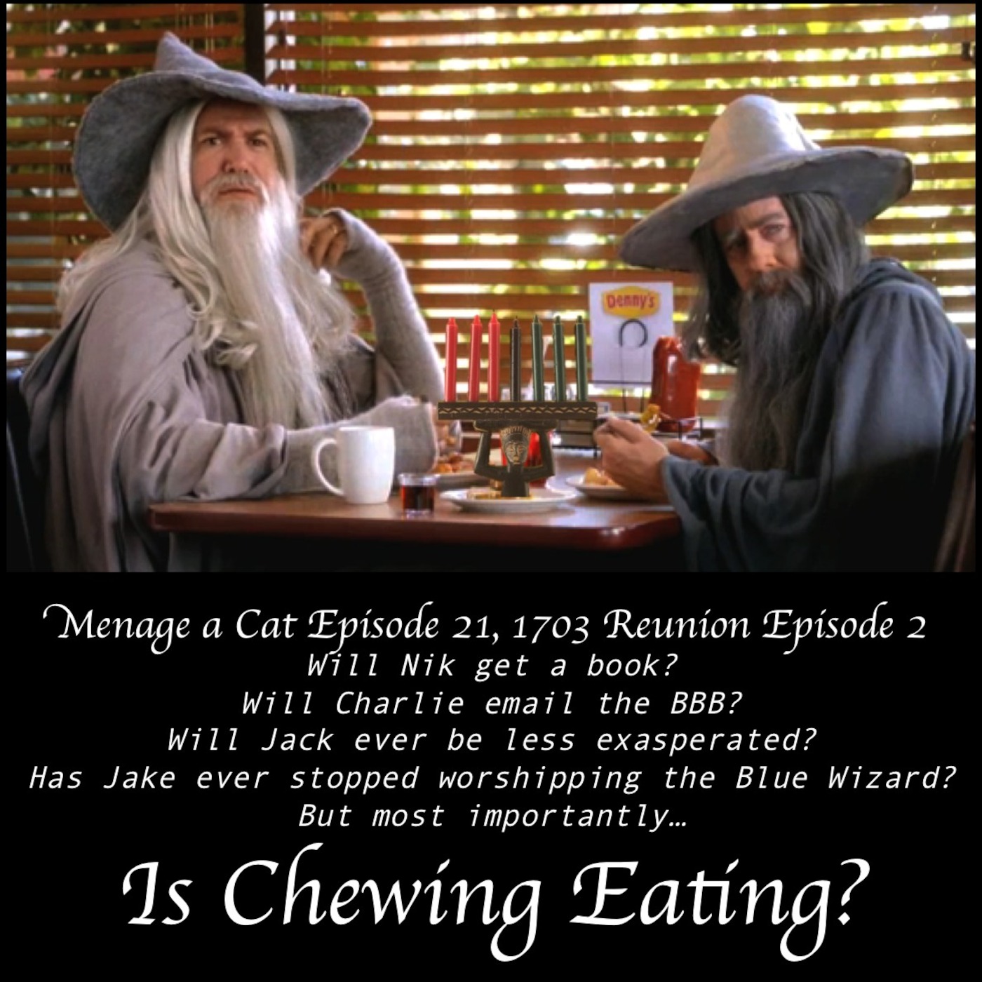 Menage a Cat 21, 1703 Reunion 2: Chewing Isn't Eating