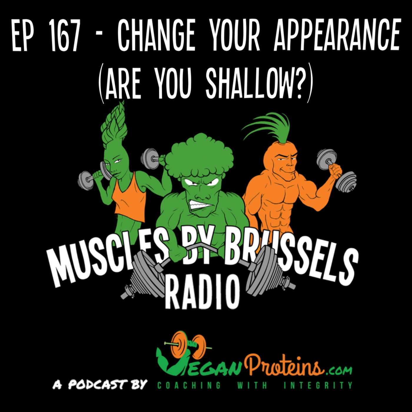 Ep 167 - Change Your Appearance (Are You Shallow?)