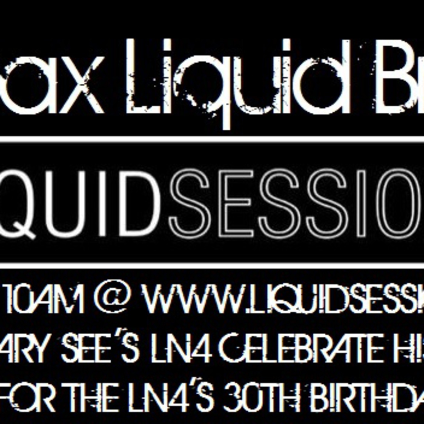 Chillax Trax Liquid Breakfast (LN4's 30th Birthday Warm Up)