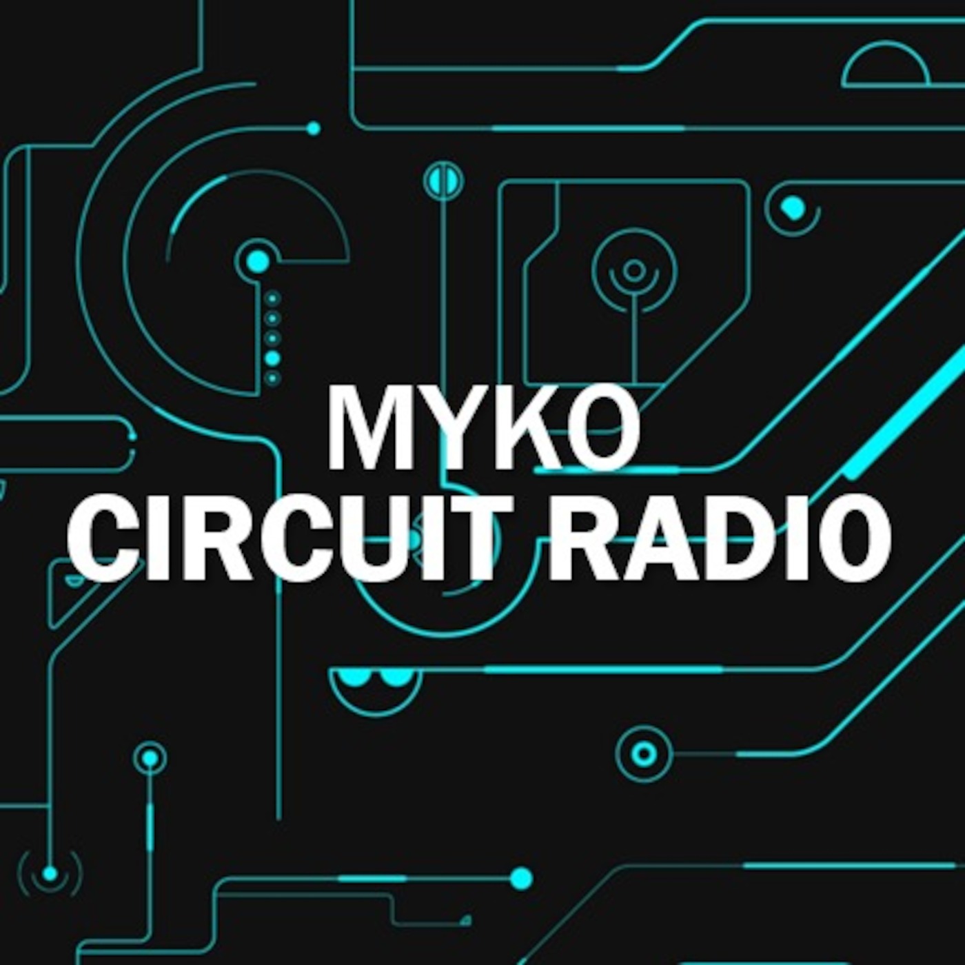Myko presents Circuit Radio