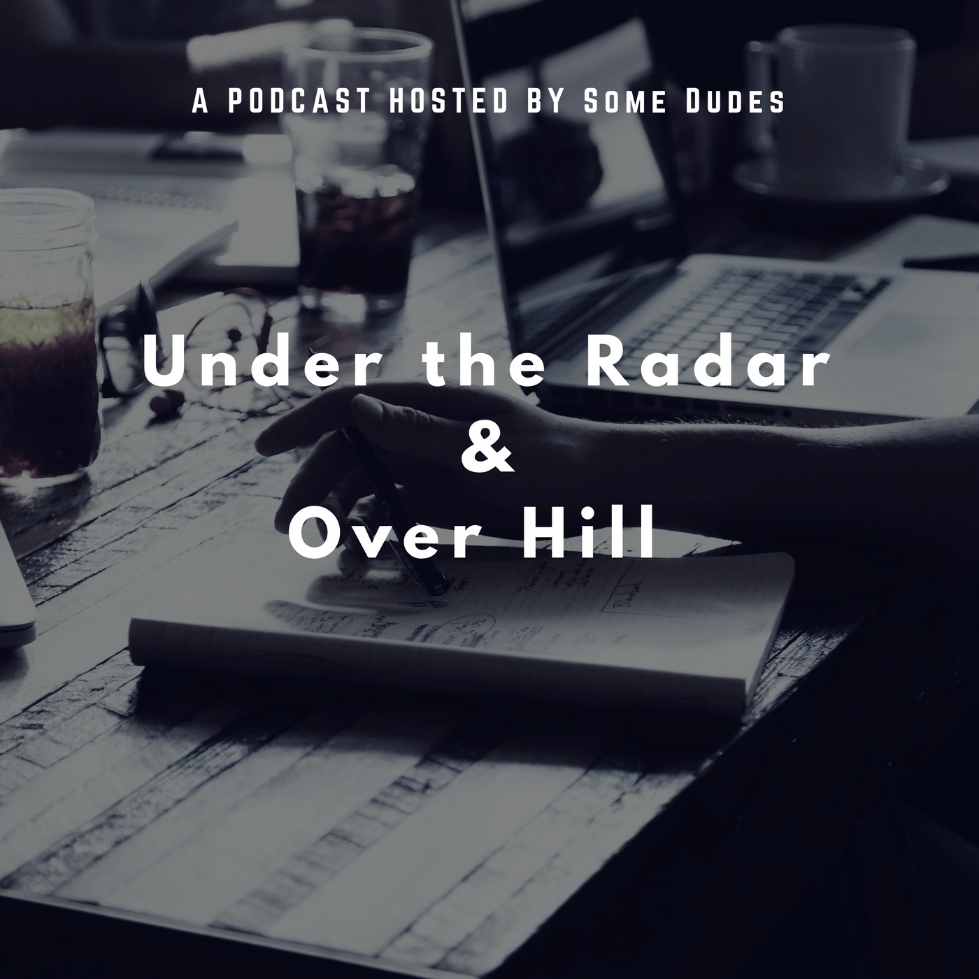 Under the Radar, Over the Hill's Podcast