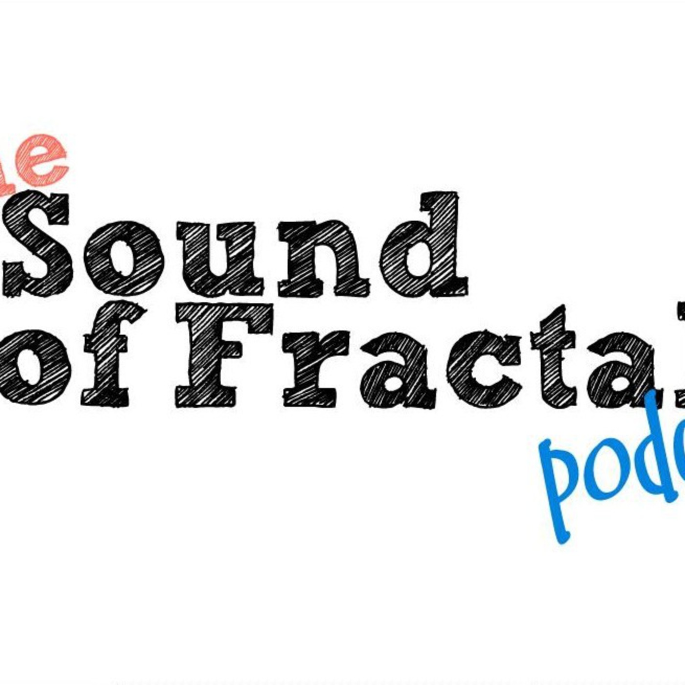 The Sound Of Fractal Podcast