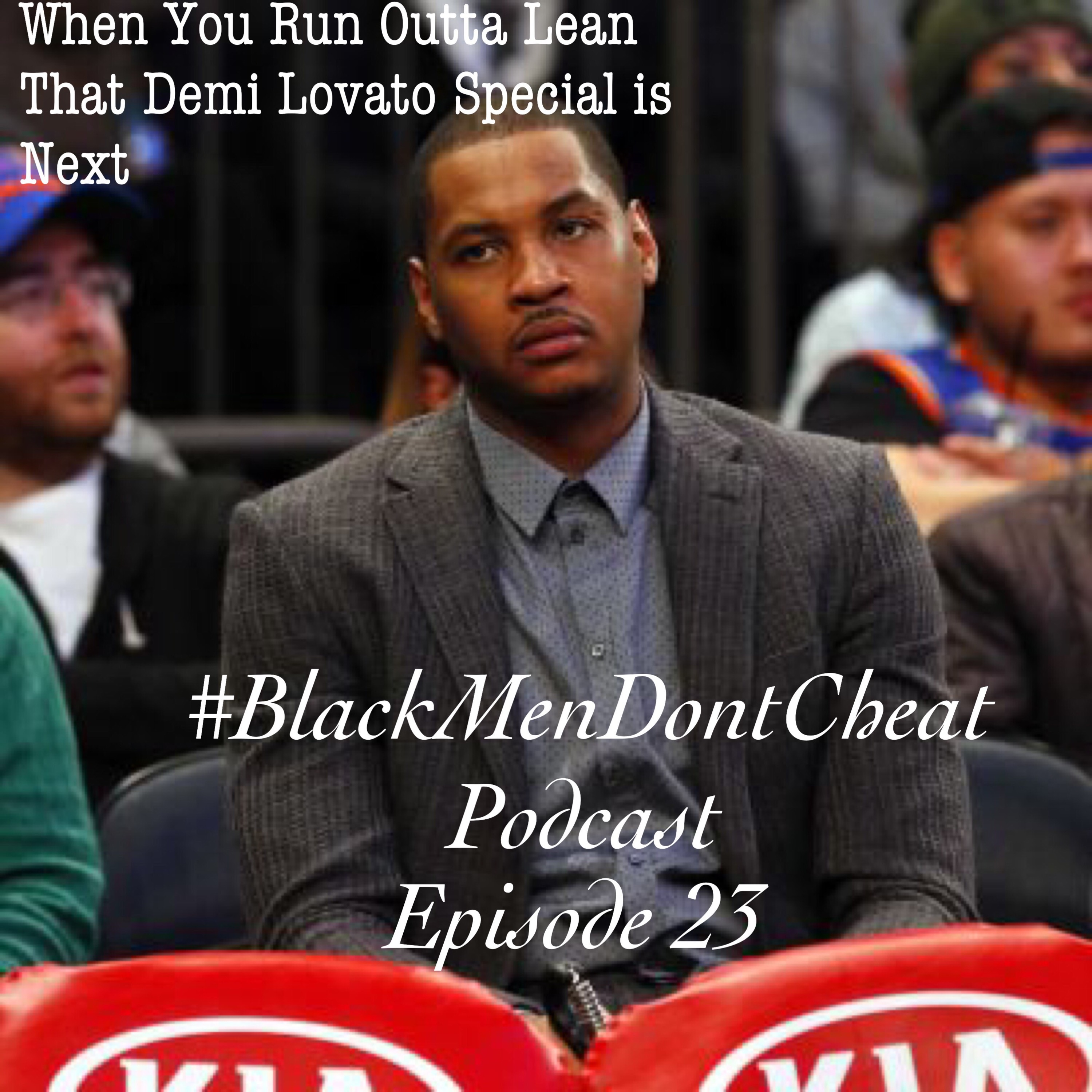 Episode 23  (When You Run Outta Lean That Demi Lovato Special Is Next) episode artwork