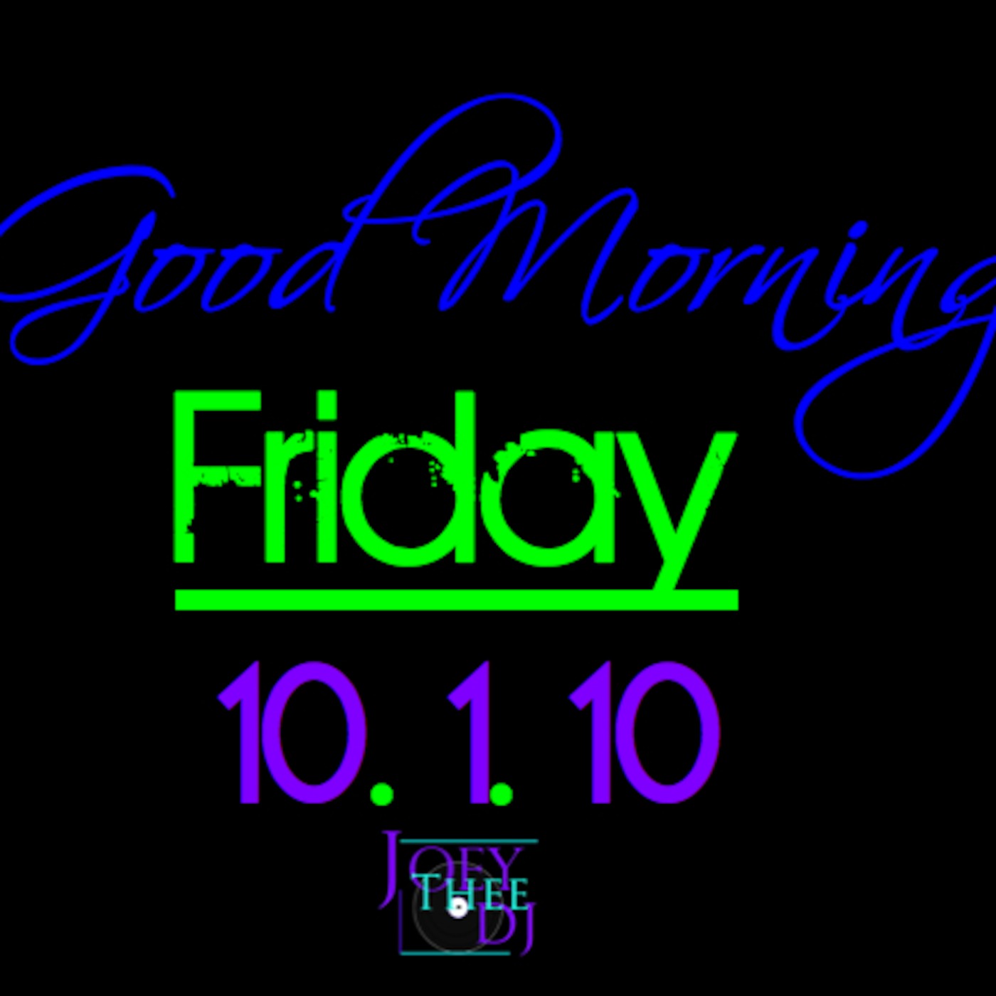 Good Morning FRIDAY Mix !!! (10.1.10) FIN episode artwork