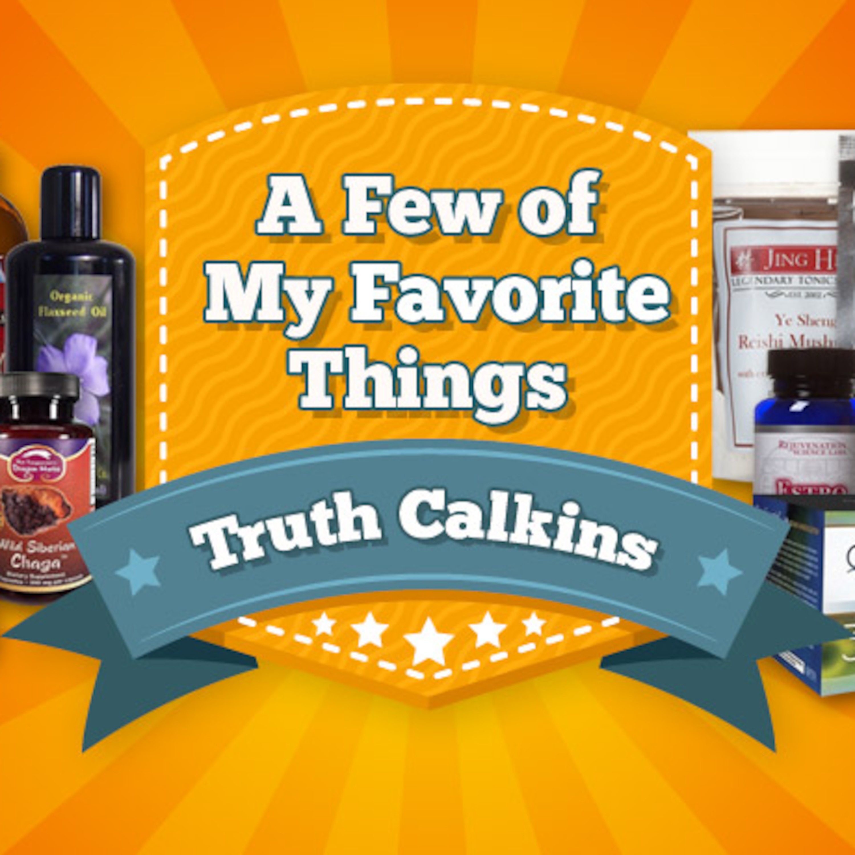 A Few Of My Favorite Things With Truth Calkins Lifes Longevitys