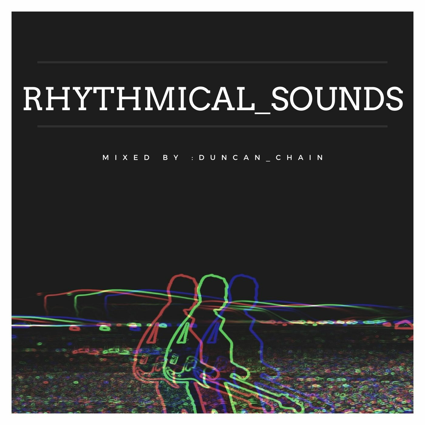 Episode 7: RHYTHMICAL_SOUNDS® MIXED BY (Duncan_Chain)