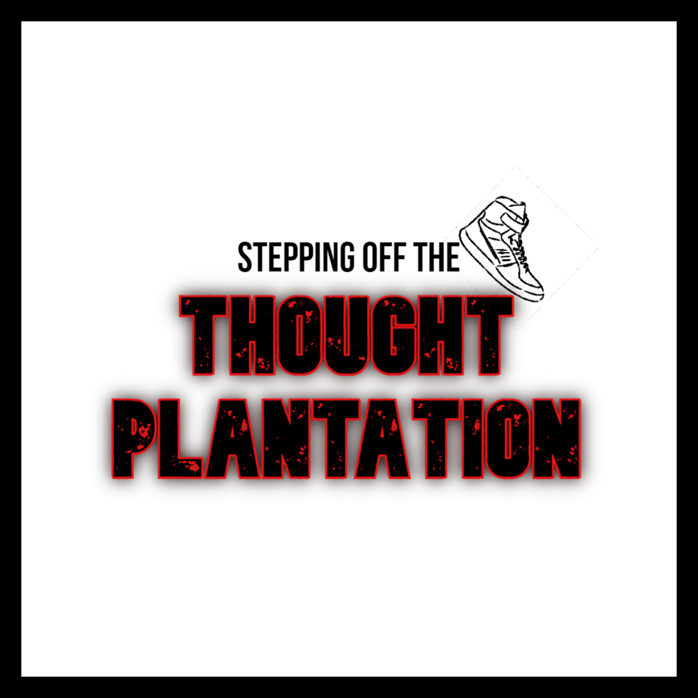 Stepping Off The Thought Plantation