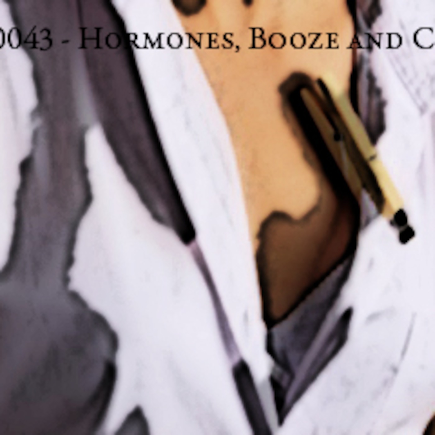 LC0043 - Hormones, Booze and Crazy LC0043 - Hormones, Booze and Crazy