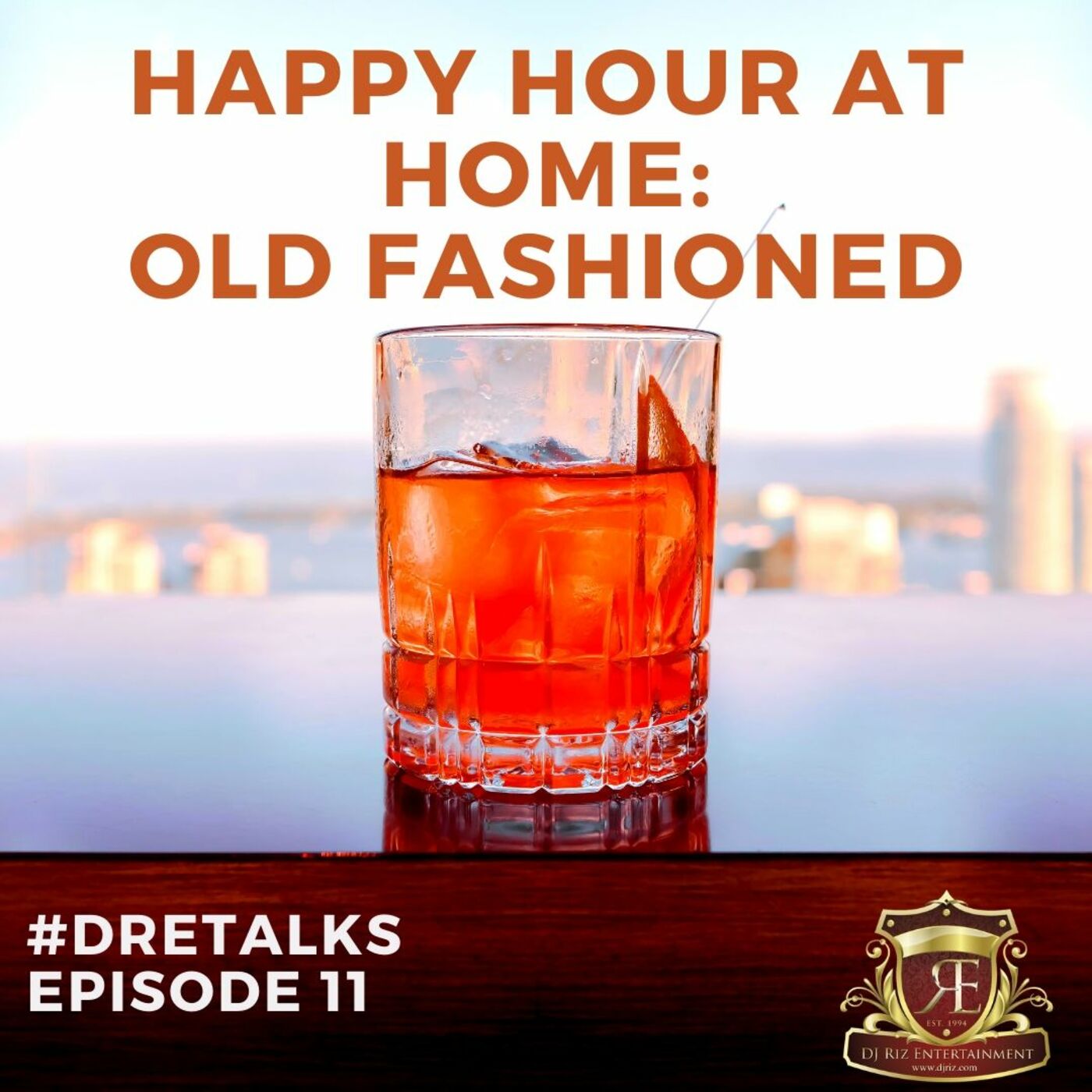 DRETalks Episode 11 Happy Hour at Home Old Fashion
