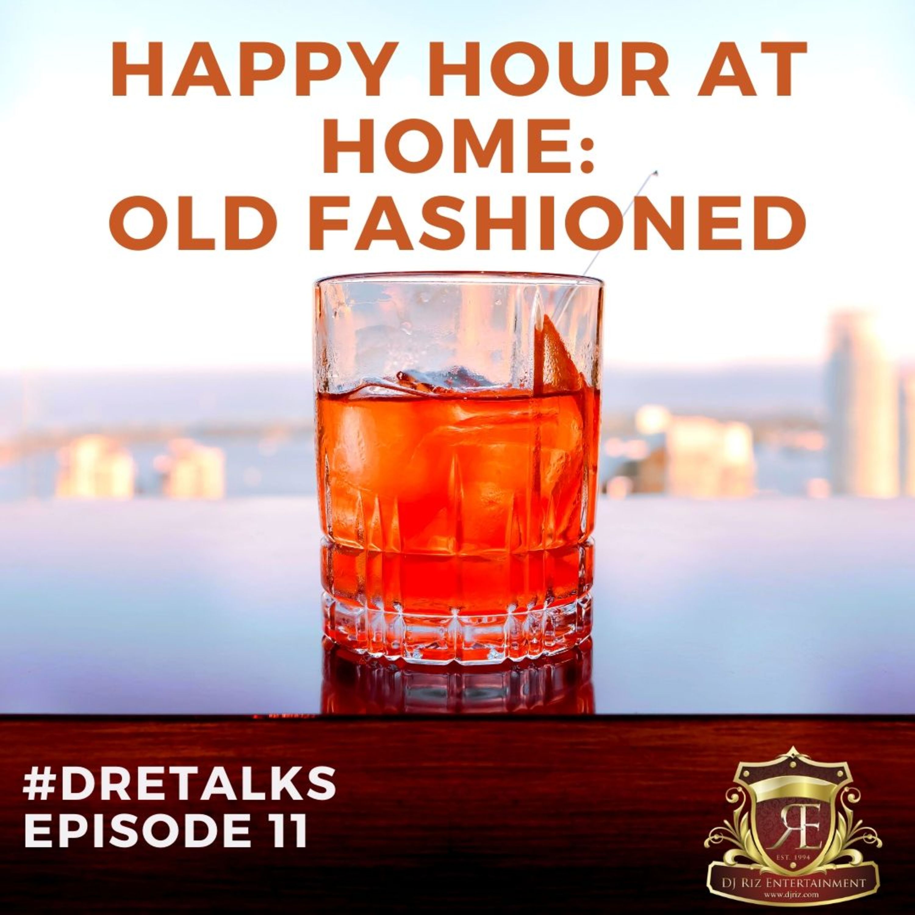 DRETalks Episode 11 Happy Hour at Home Old Fashion episode artwork