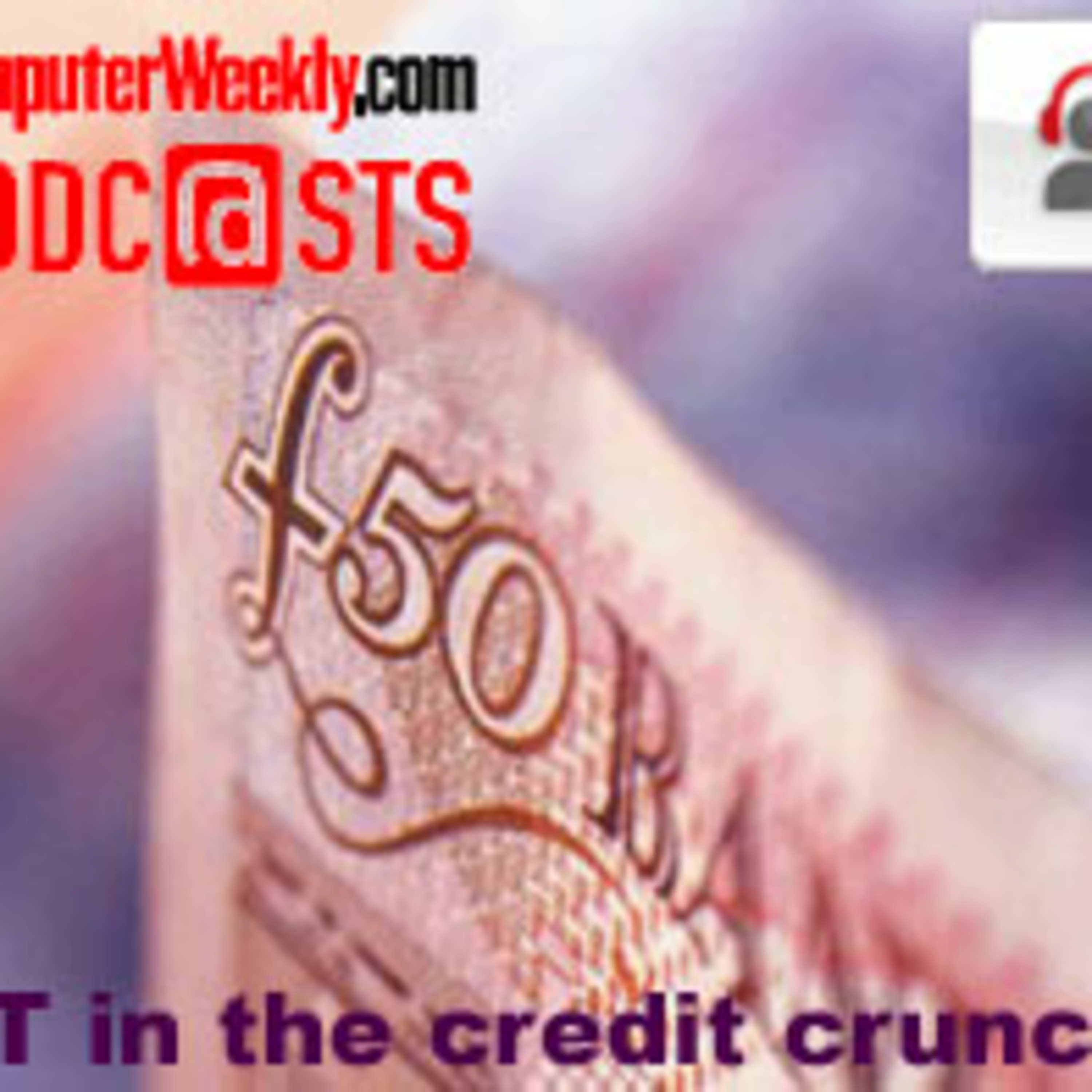Credit crunch: Why the IT industry can't escape its effects episode artwork