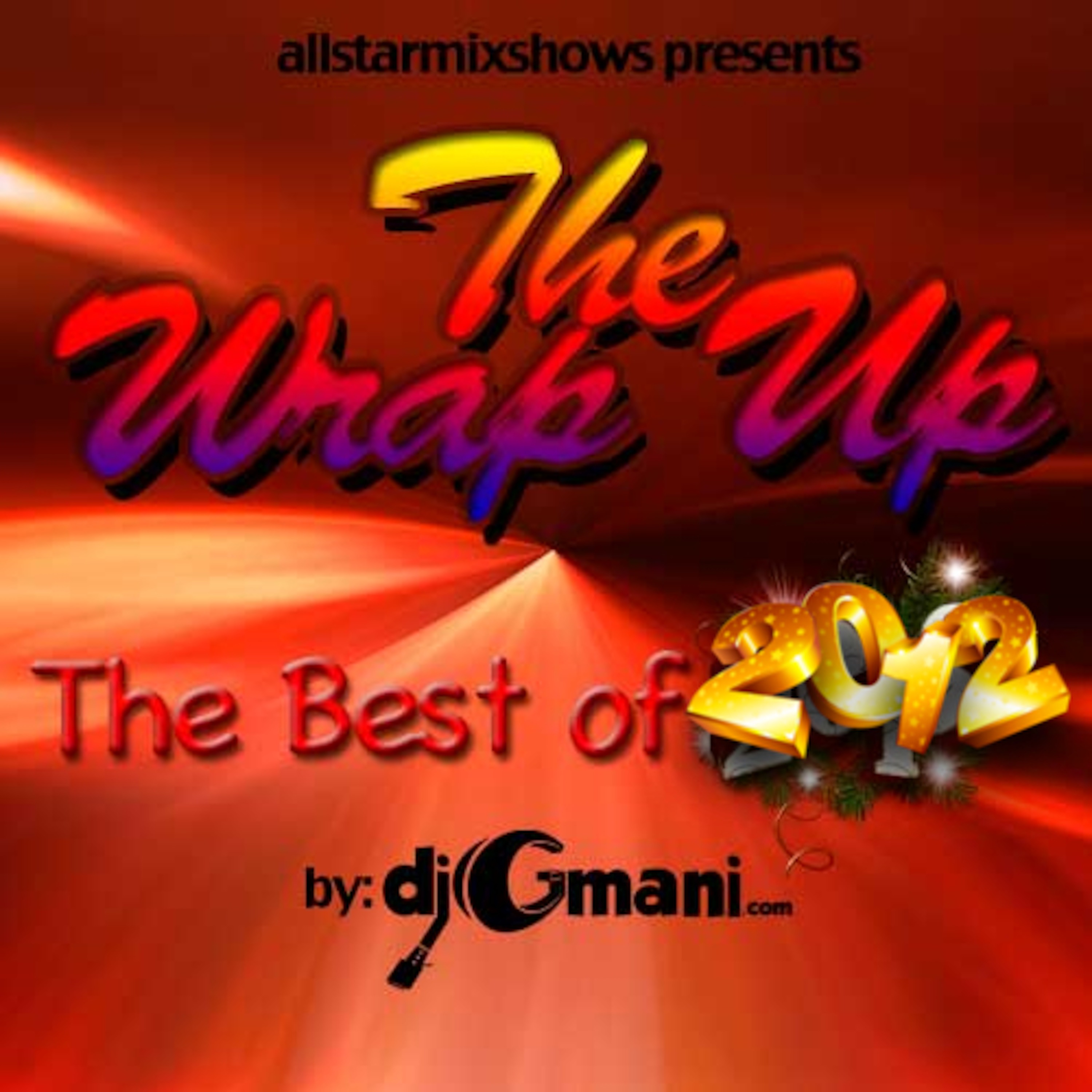 The Wrap Up - Best of 2012 - by @djGmani