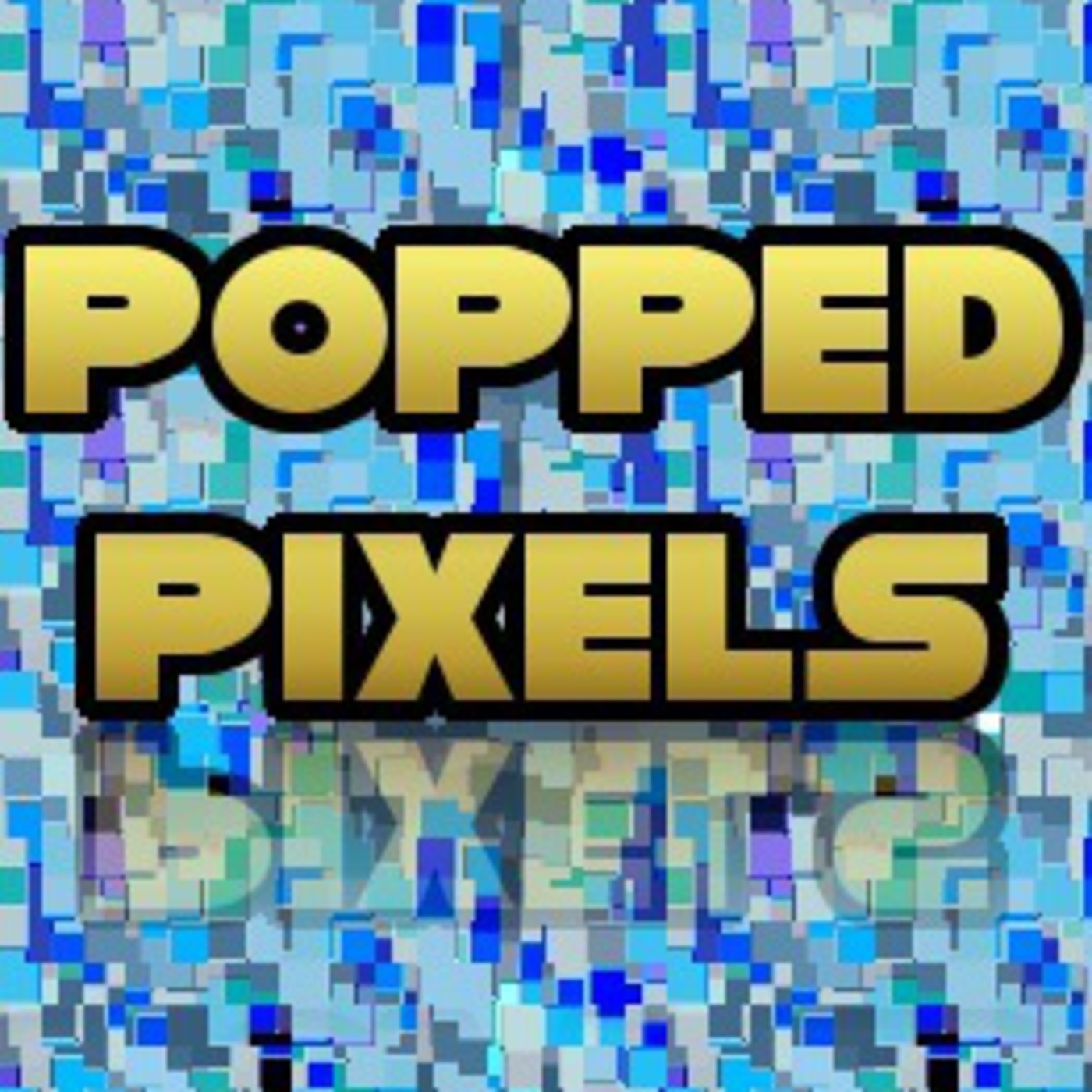 Popped Pixels Podcast
