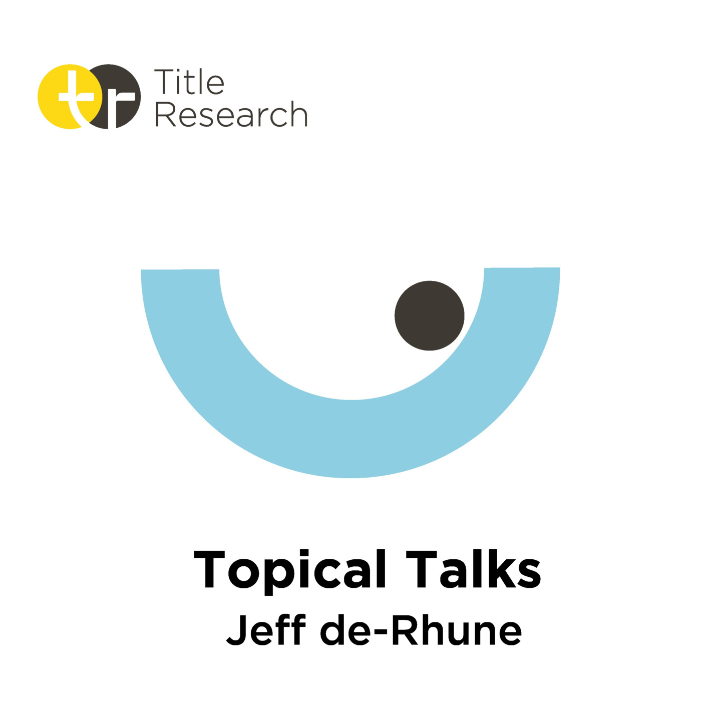 Topical Talks with Title Research - Jeff de-Rhune - Episode 4