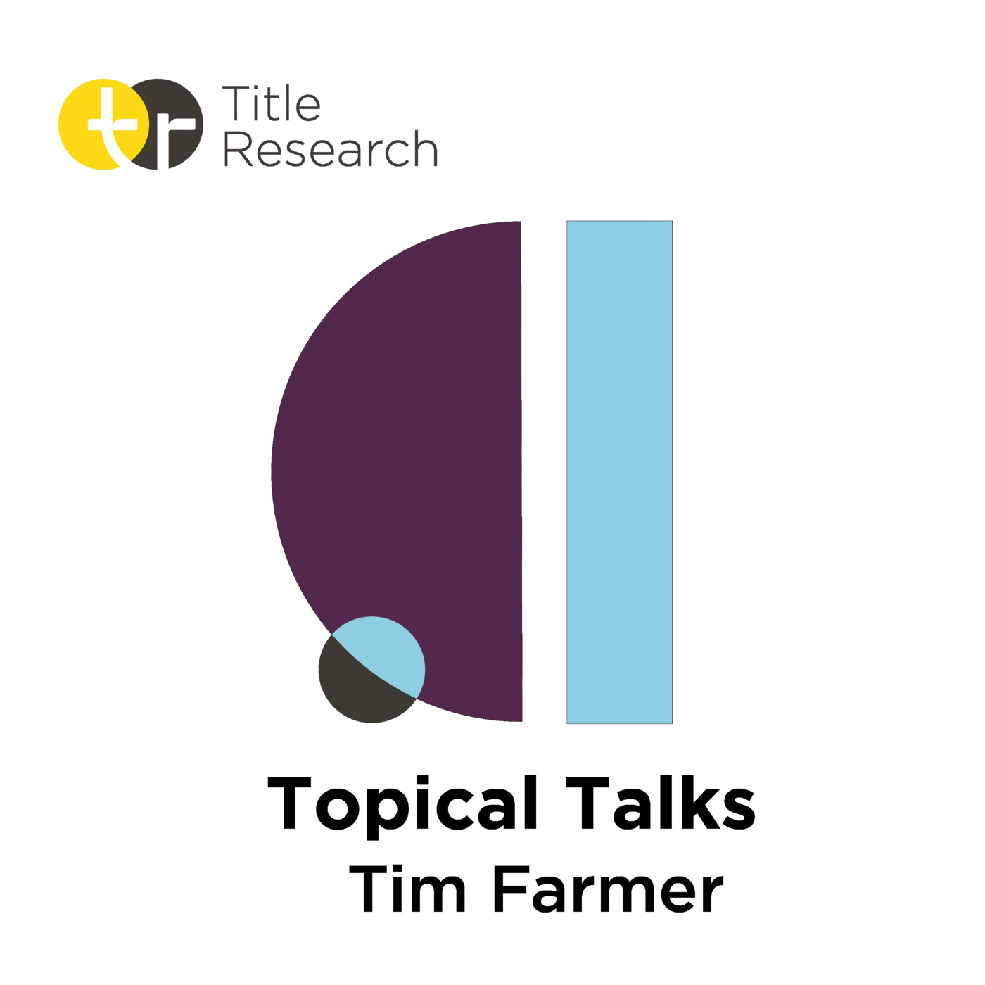 Topical Talks with Title Research - Tim Farmer - Episode 8