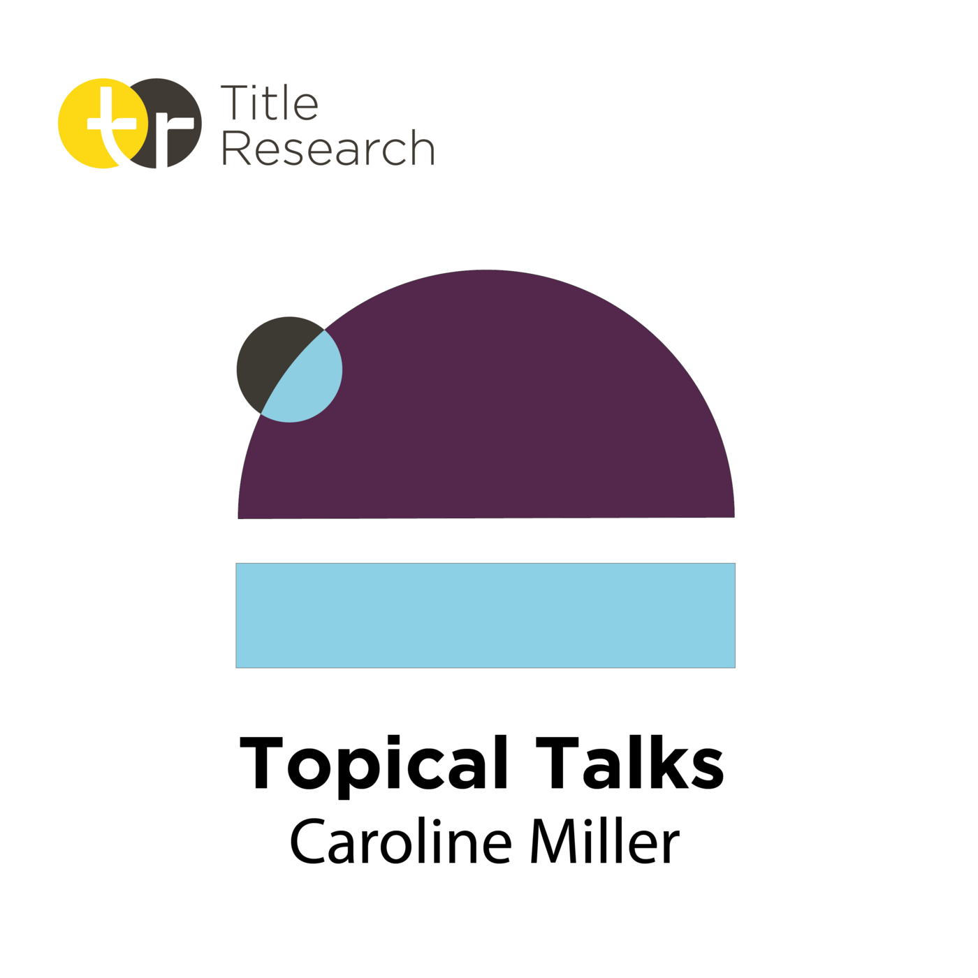 Episode 18: Topical Talks with Title Research - Caroline Miller of Wedlake Bell LLP - Episode 18