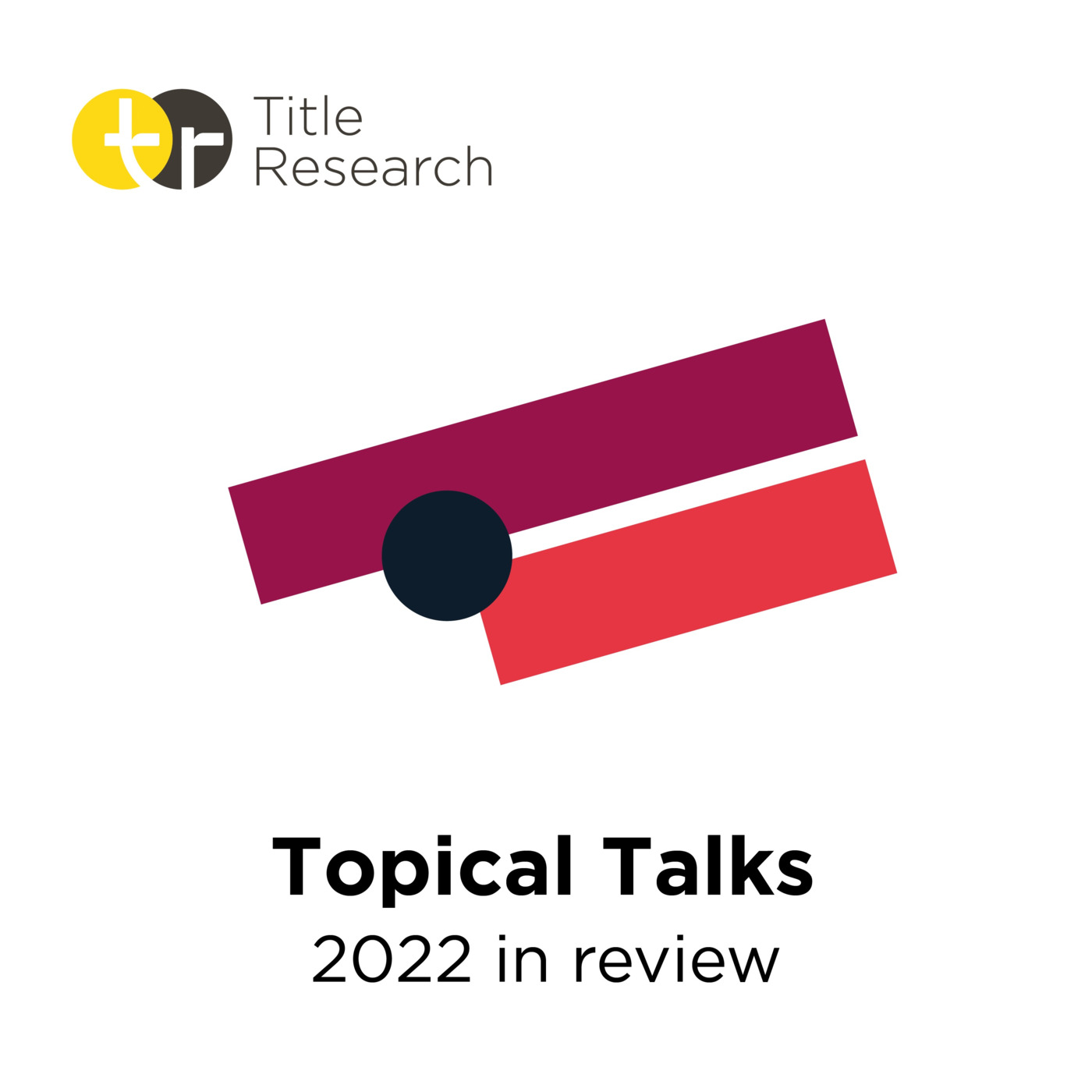 Episode 22: Topical Talks with Title Research - 2022 in review with Kings Court Trust - Episode 22