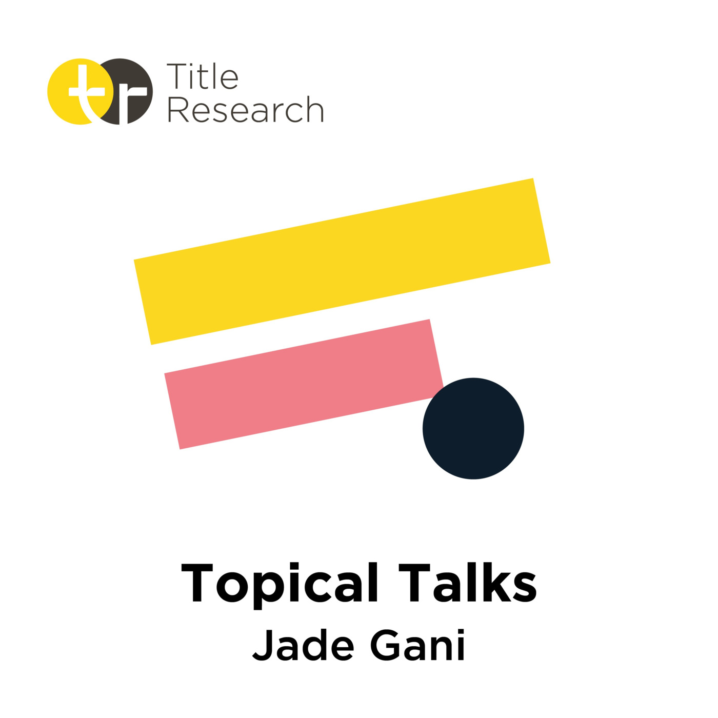 Episode 25: Topical Talks with Title Research - Jade Gani of Circe Law - Episode 25