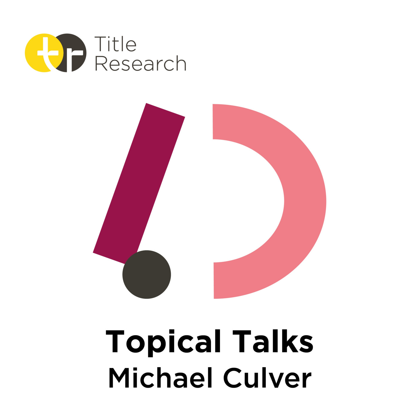 Episode 29: Topical Talks with Title Research - Michael Culver of Culver Law with Legal Industry Predictions - Episode 29