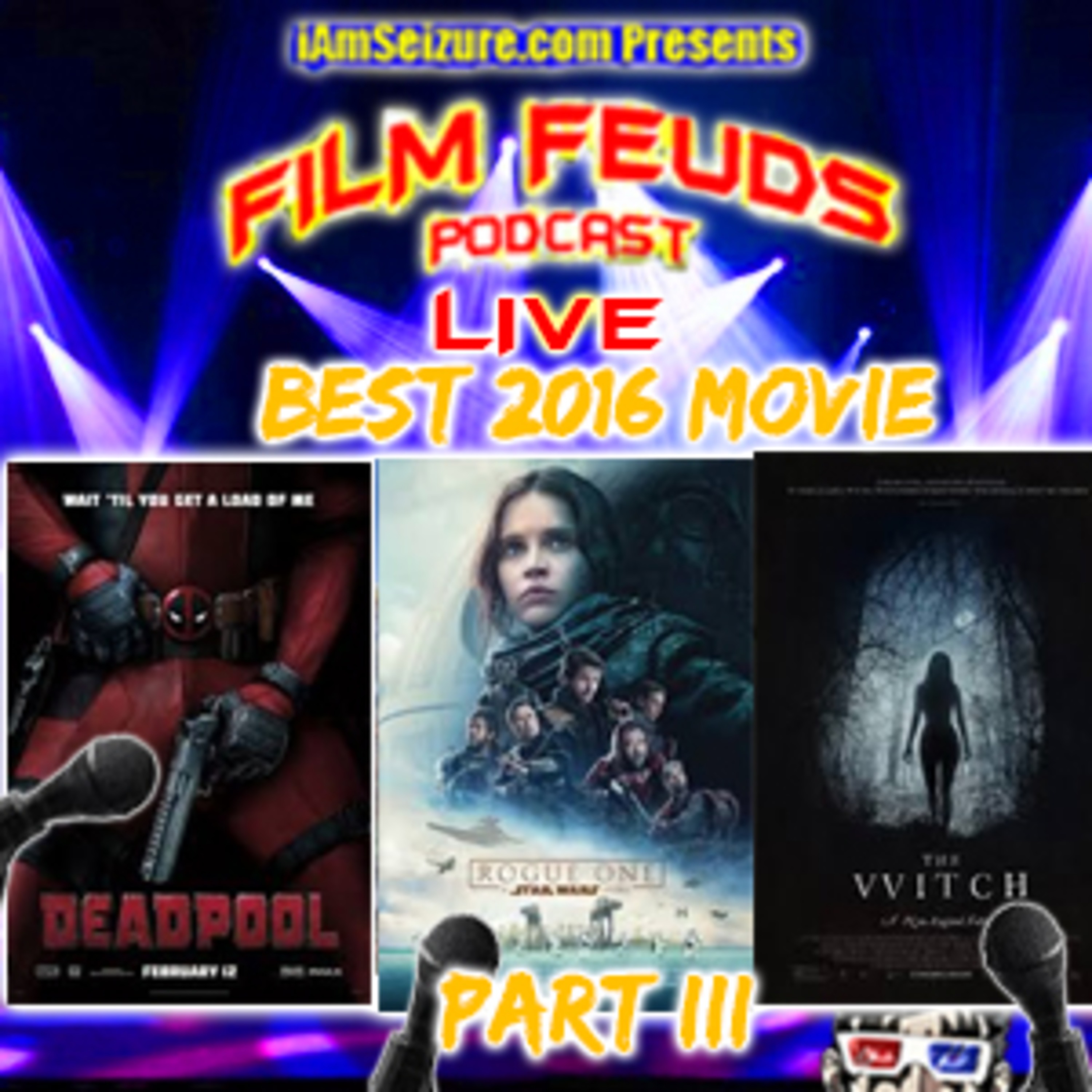 Film Feuds - S02E07 - Best 2016 Movie (part 3) Rogue One : A Star Wars story VS Deadpool VS The Witch episode artwork