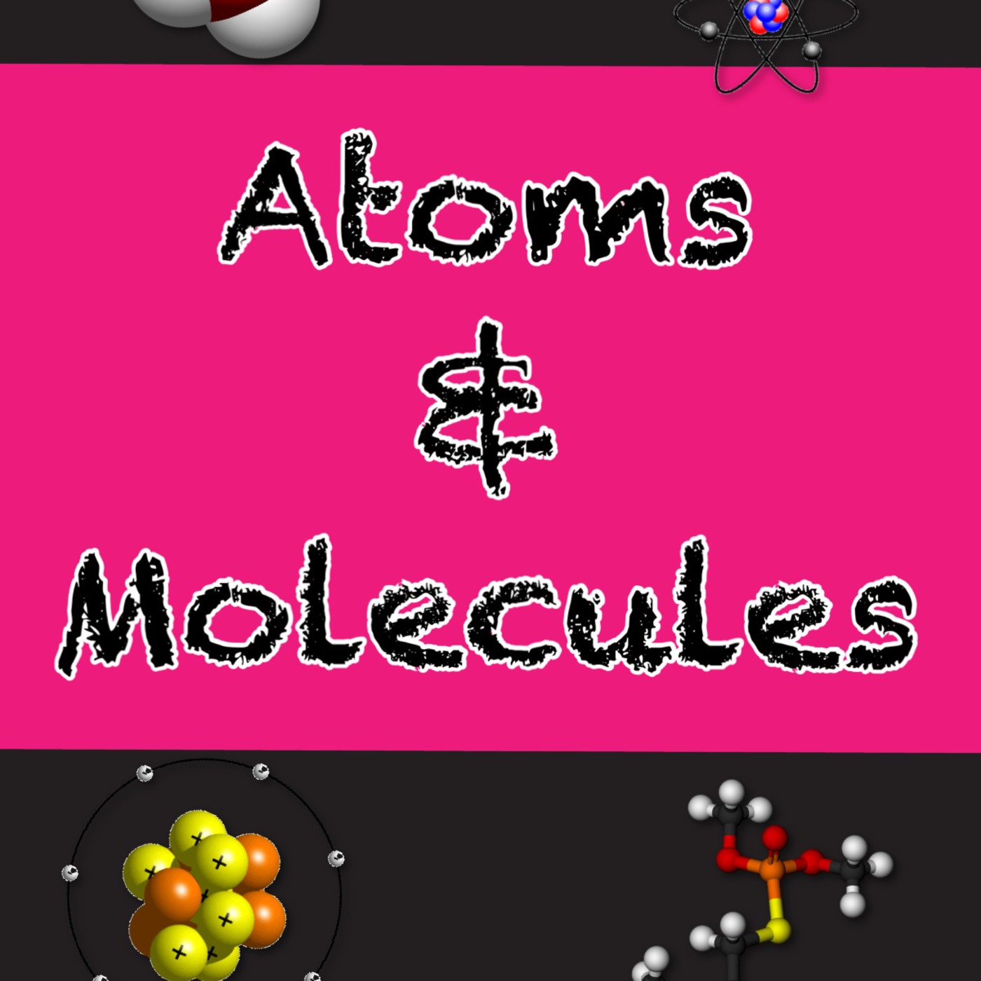 Episode 11 - Atoms & Molecules