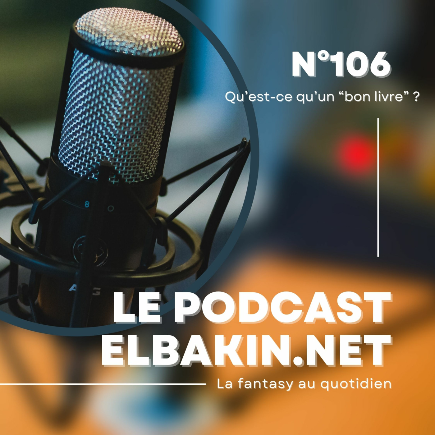 Episode 125: Podcast Elbakin.net n°106 : qu'est-ce qu'un bon livre ?
