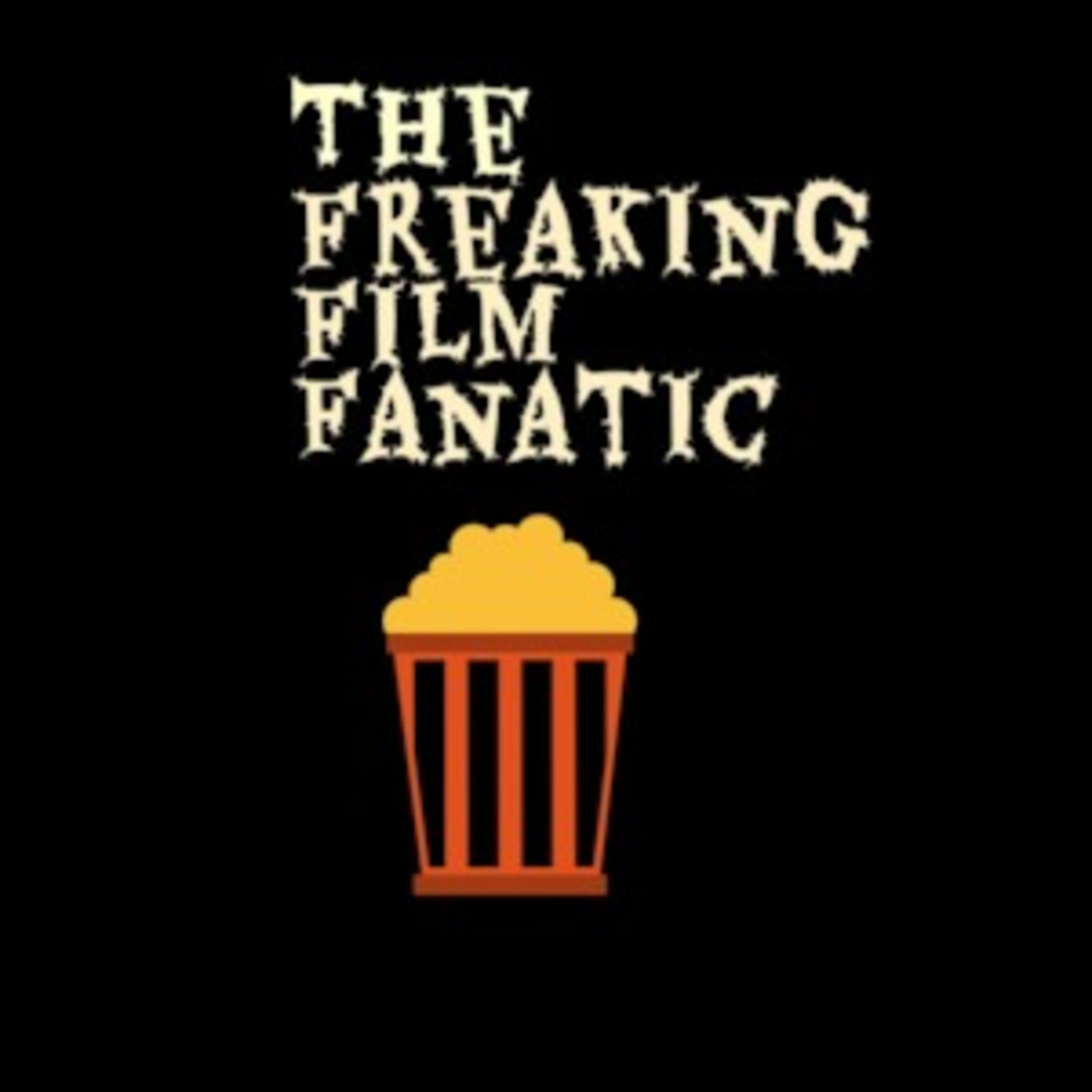 The Freaking Film Fanatic Podcast