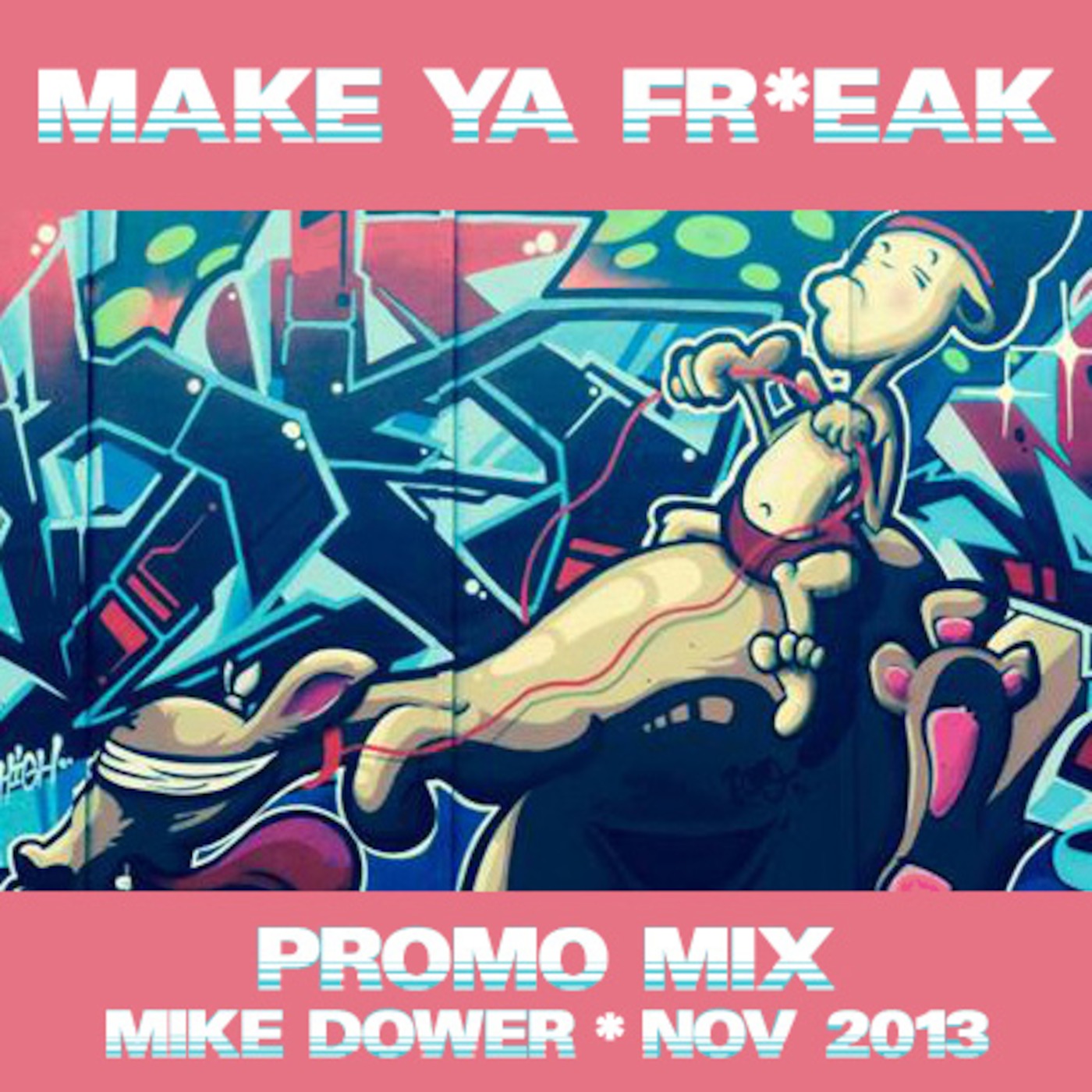 MAKE YA FR*EAK