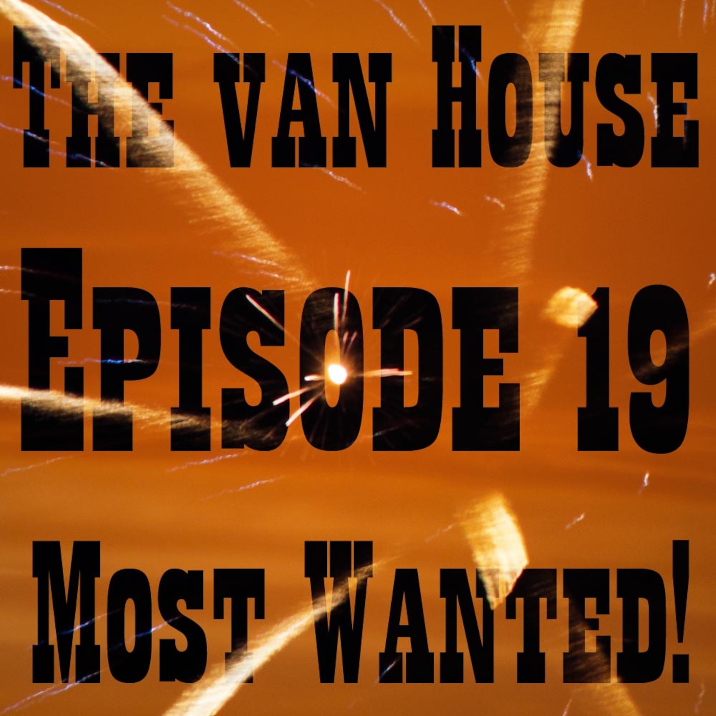 The van House Most Wanted Episode 19