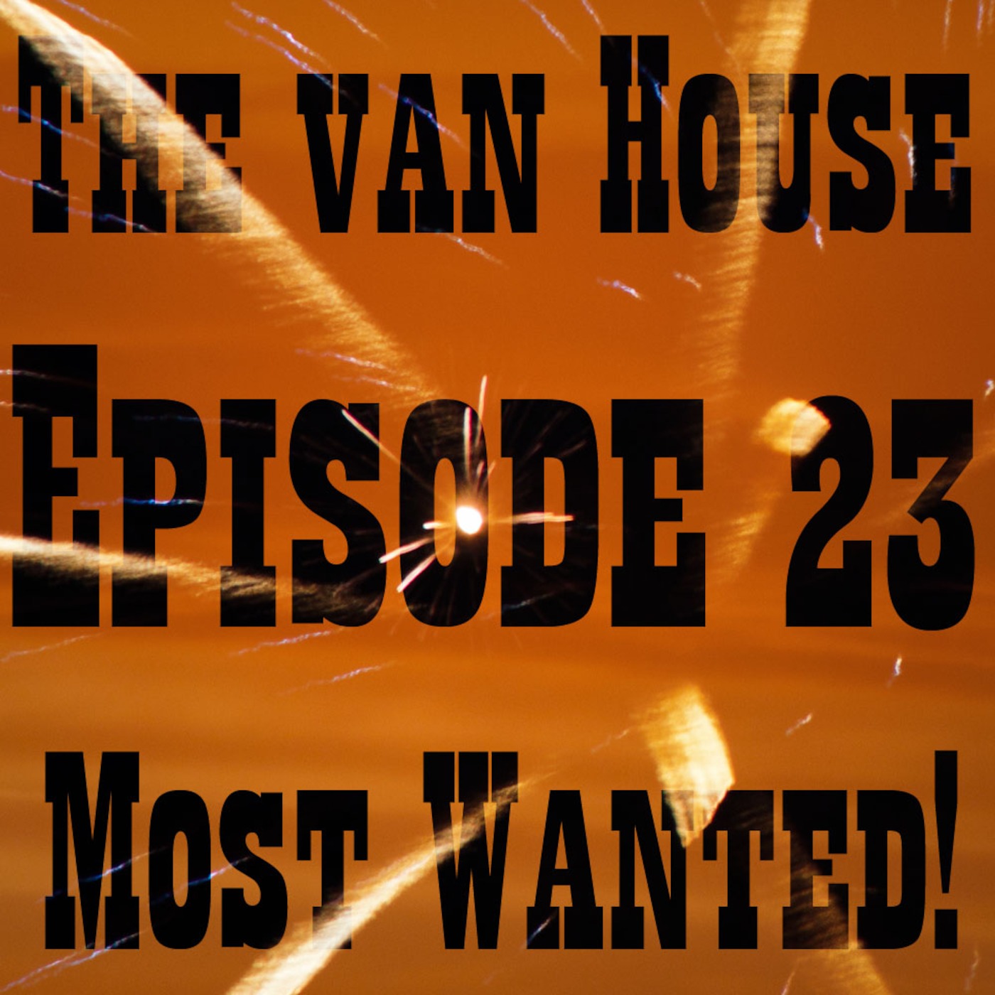 The van House Most Wanted Episode 23 episode artwork