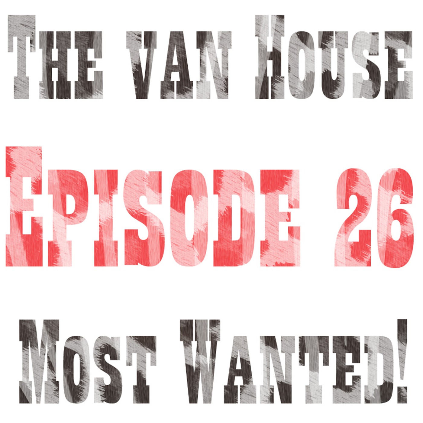 The van House Most Wanted Episode 26 episode artwork