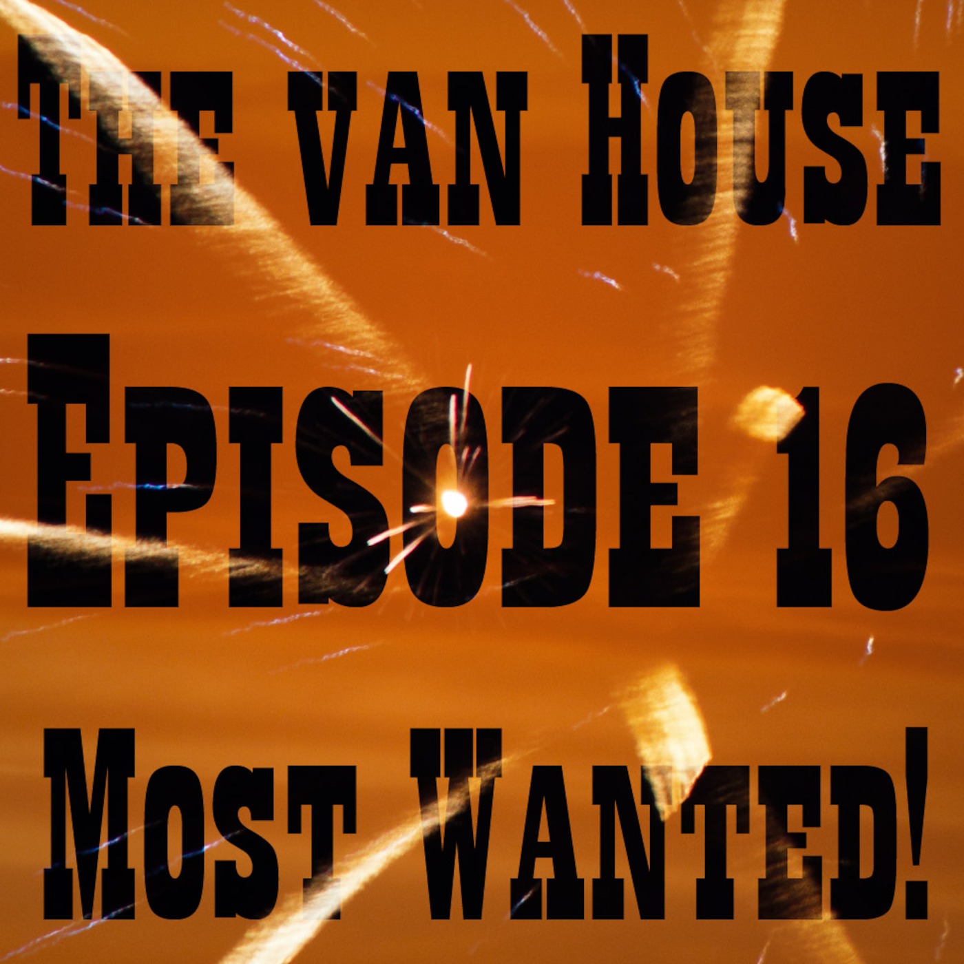 The van House Most Wanted Episode 16 episode artwork