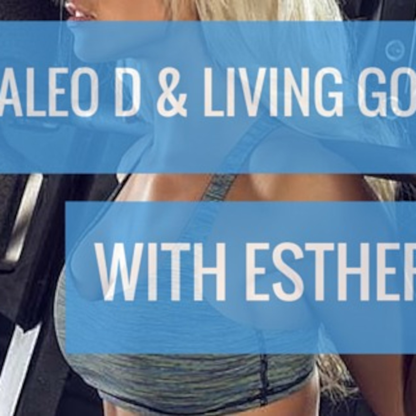 #6 Paleo D & Living Gorgeous With Esther Blum