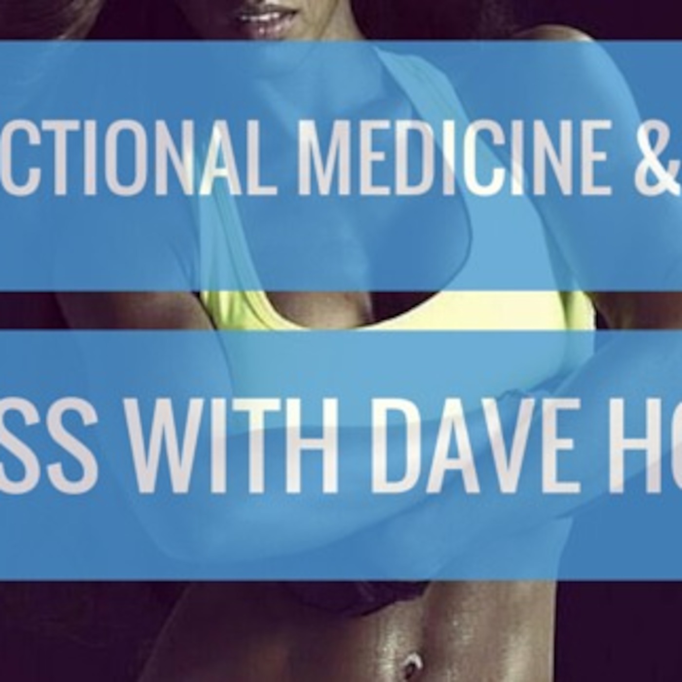 #9 Functional Medicine & Weight Loss With Dave Hompes episode artwork