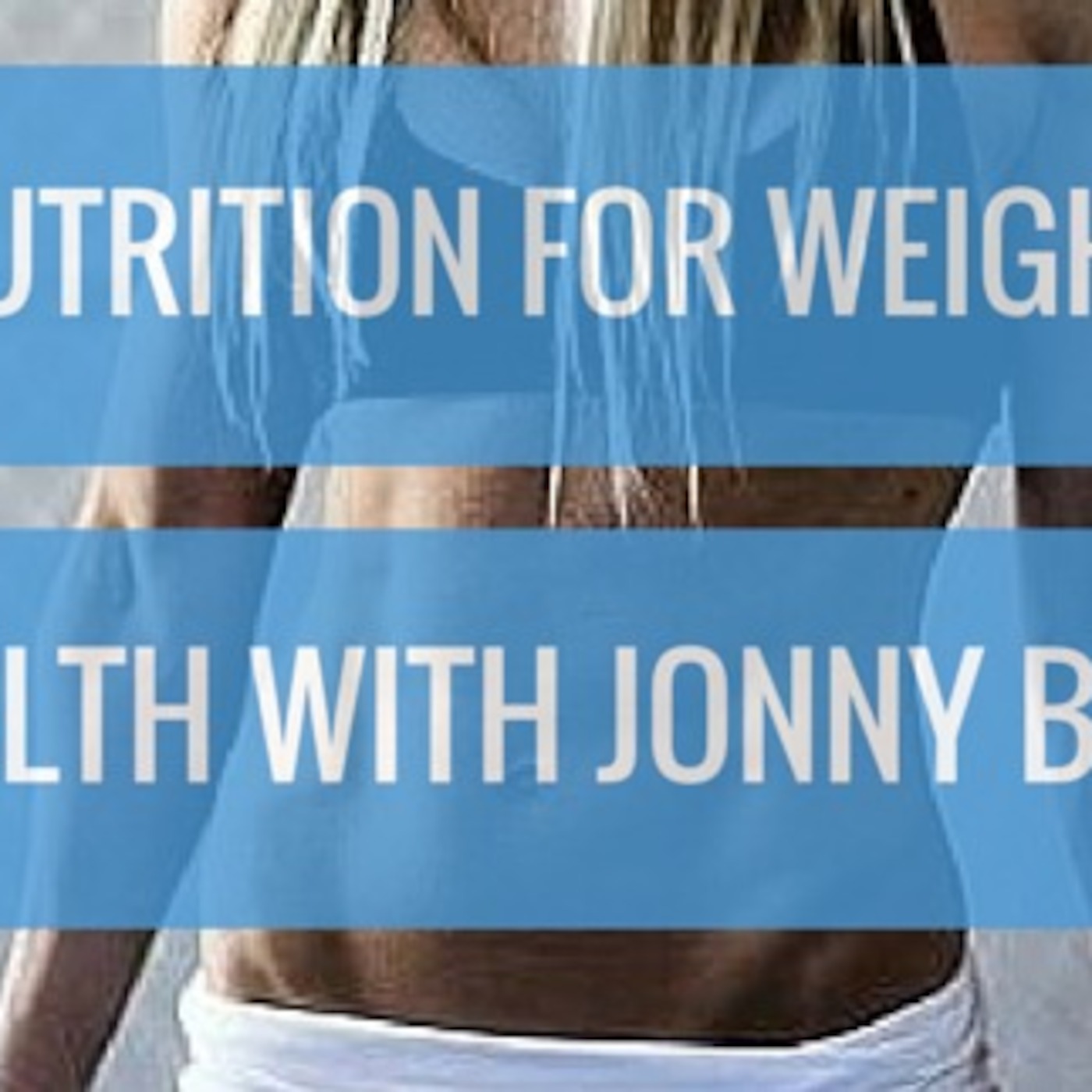 #11 Nutrition For Weight Loss & Health w/ Jonny Bowden episode artwork