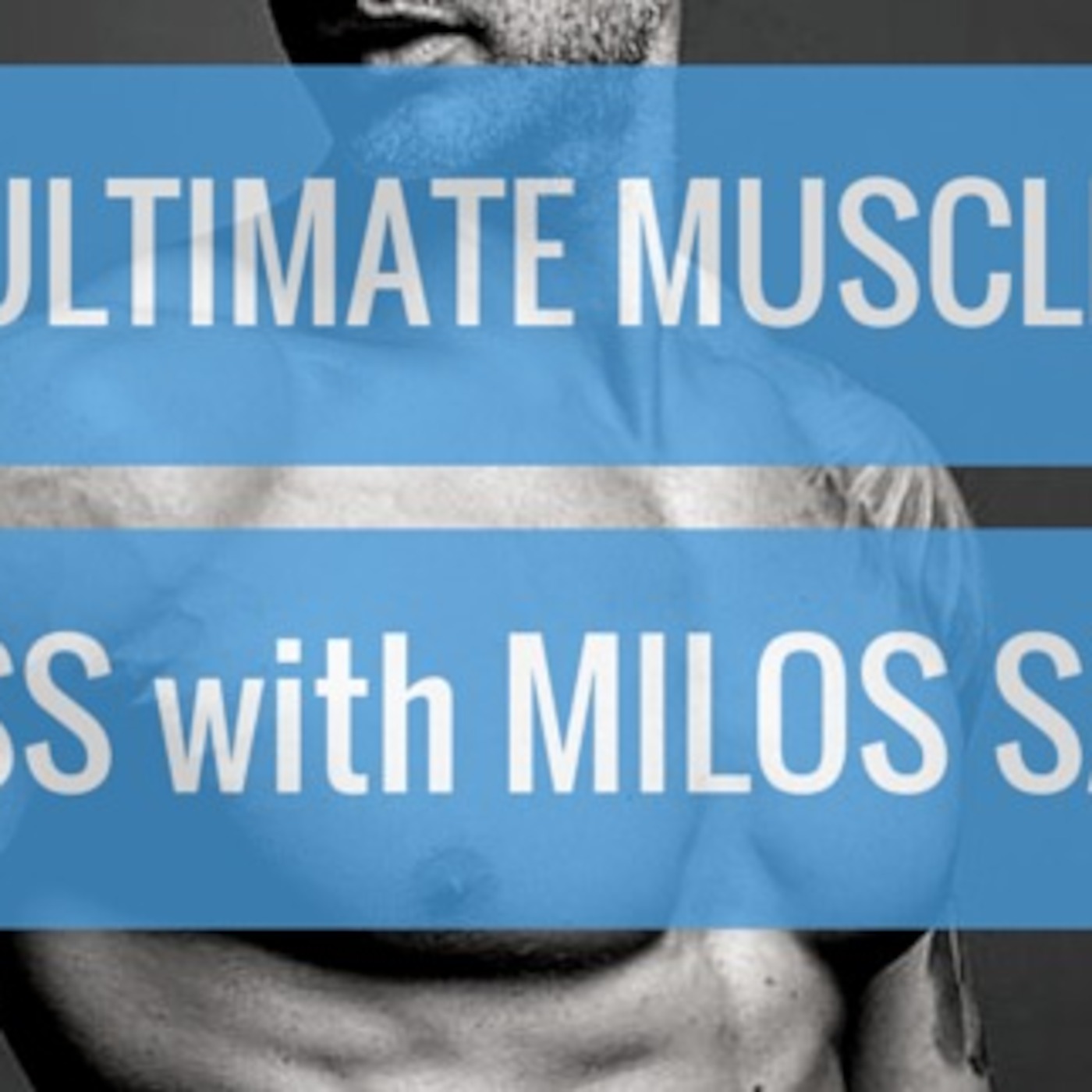#14 Ultimate Muscle & Fat Loss w/ Milos Sarcev #14 Ultimate Muscle & Fat Loss w/ Milos Sarcev