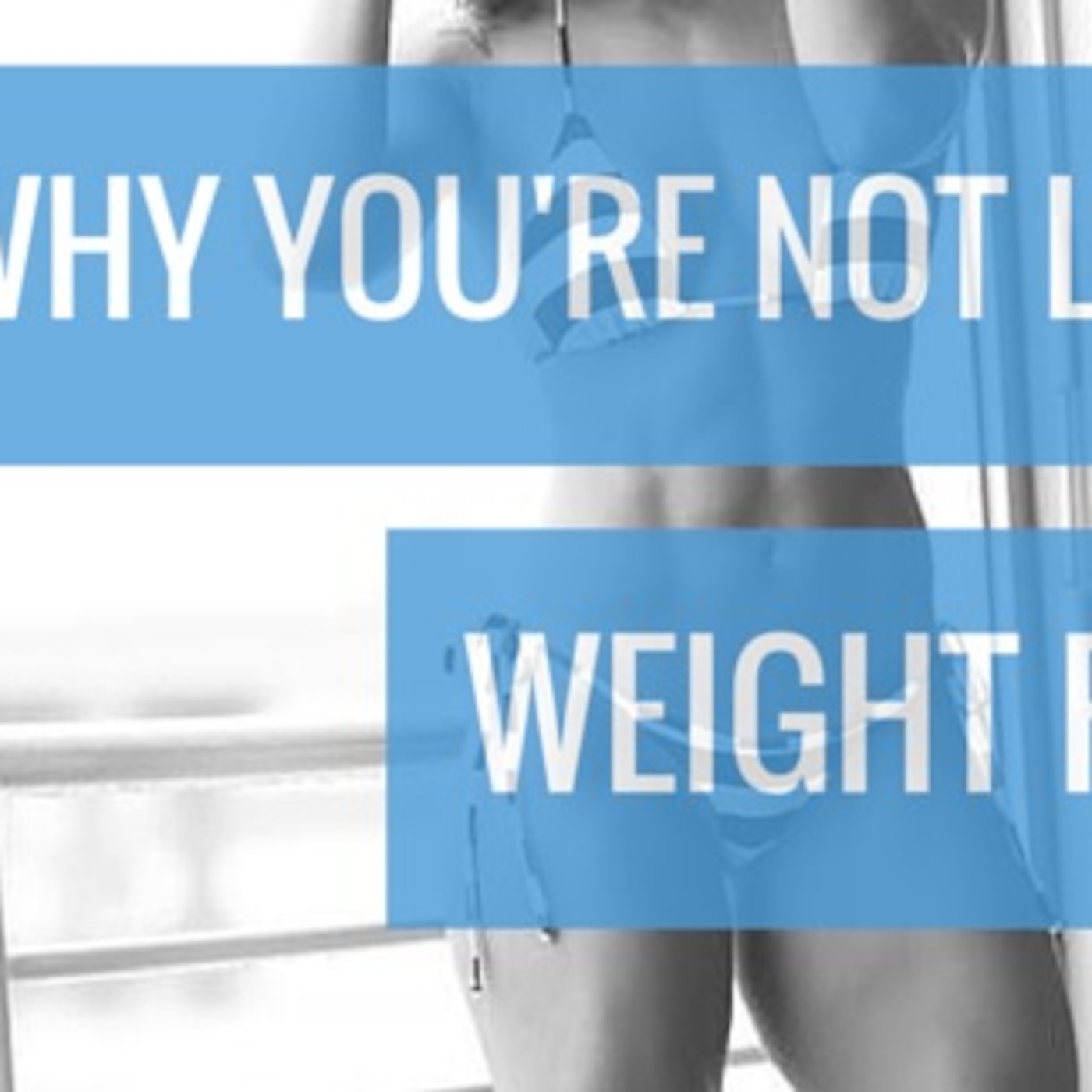 #18 Why You're NOT Losing Weight Despite Doing Everything Right pt.1 #18 Why You're NOT Losing Weight Despite Doing Everything Right pt.1