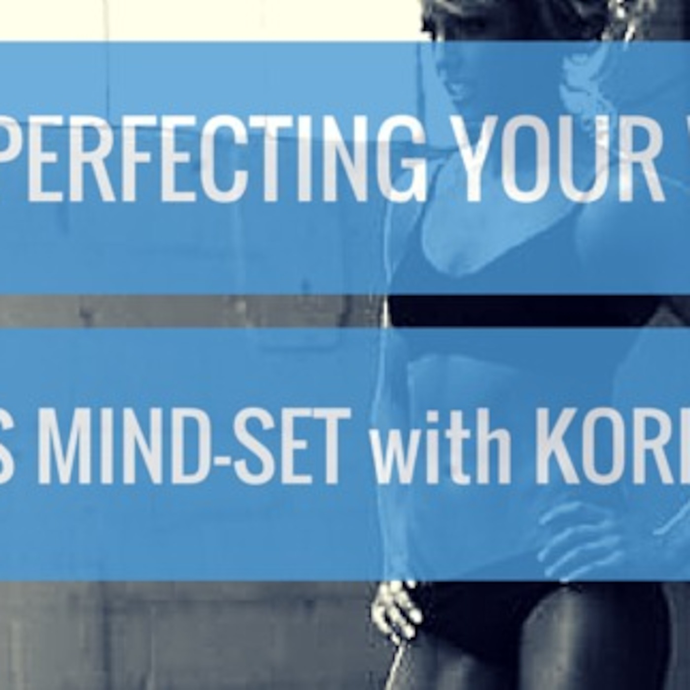 #27 Perfecting Your Weight Loss Mind-Set with Kori Propst