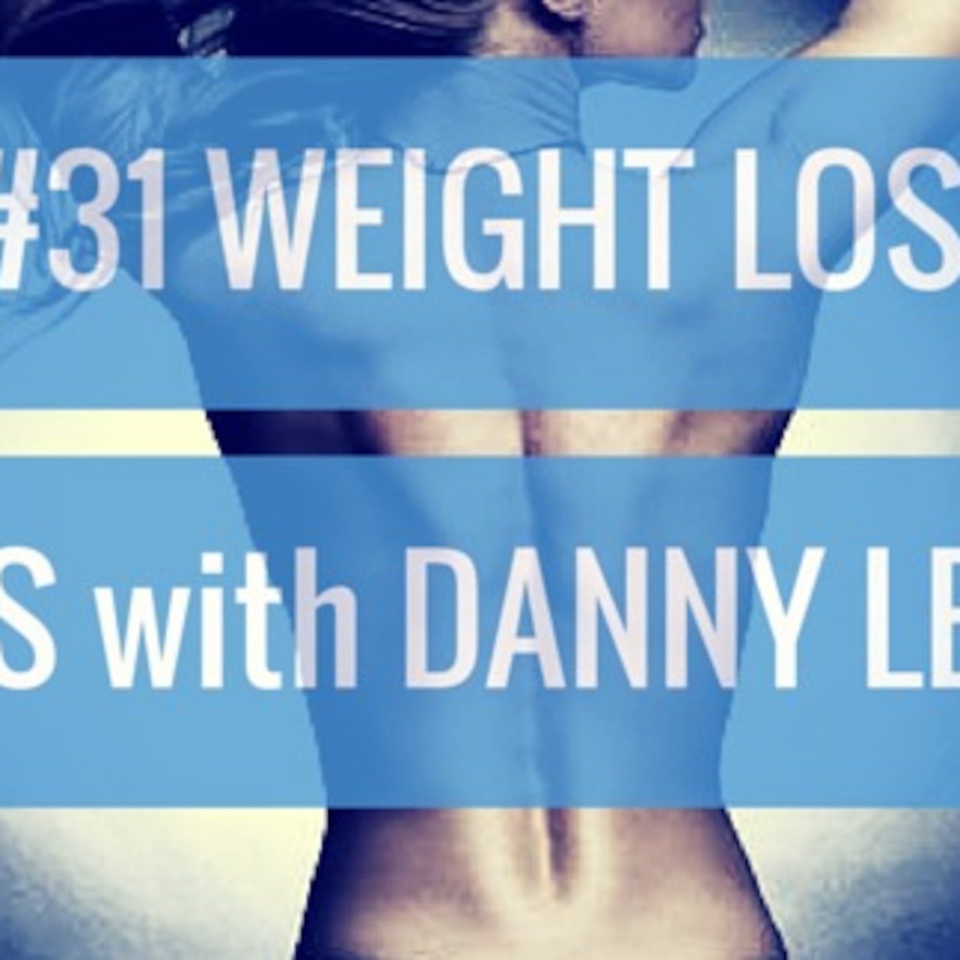 #31 Weight Loss Diet Lies with Danny Lennon