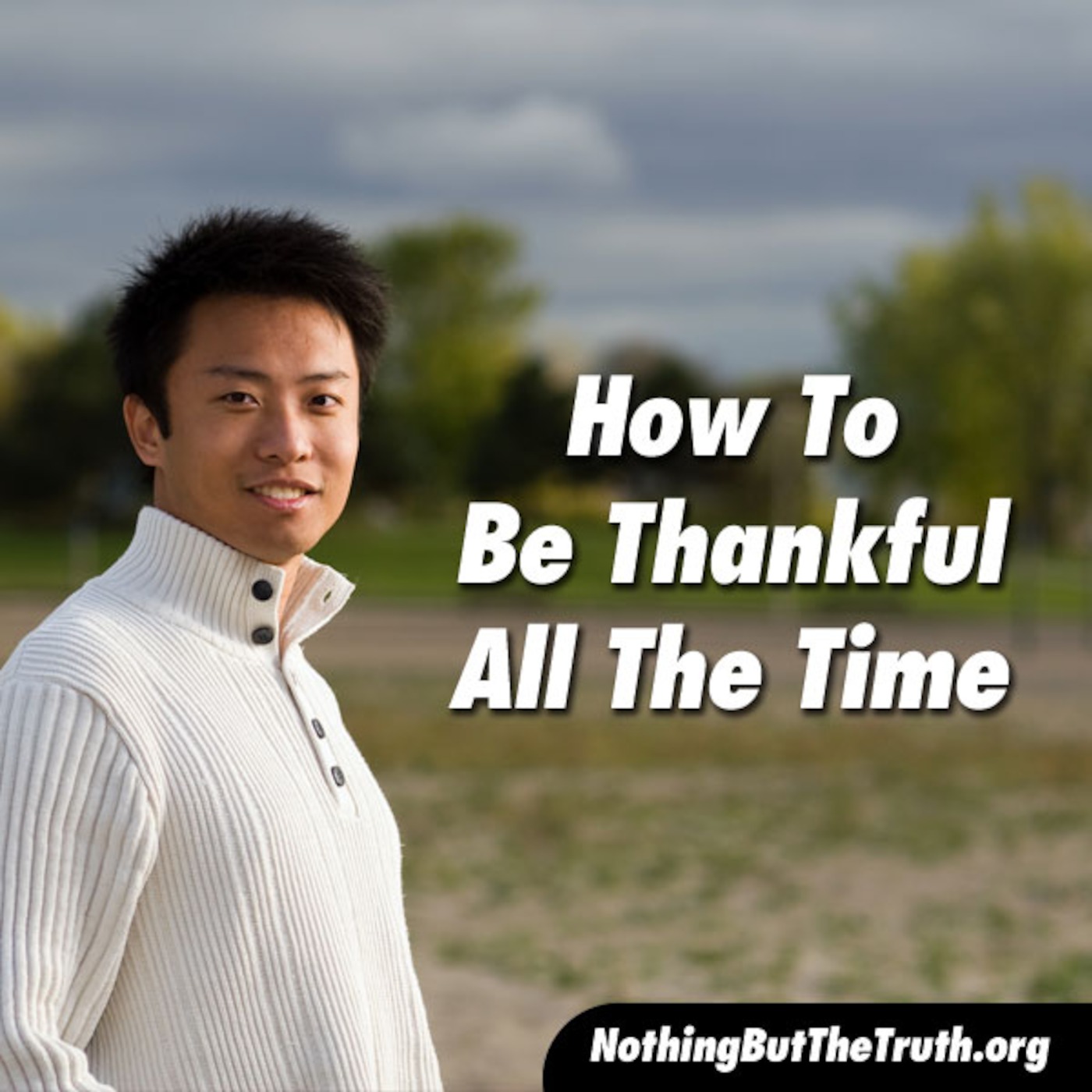How To Be Thankful All The Time