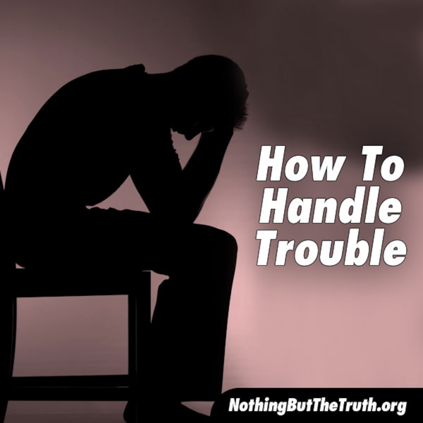 How To Handle Trouble