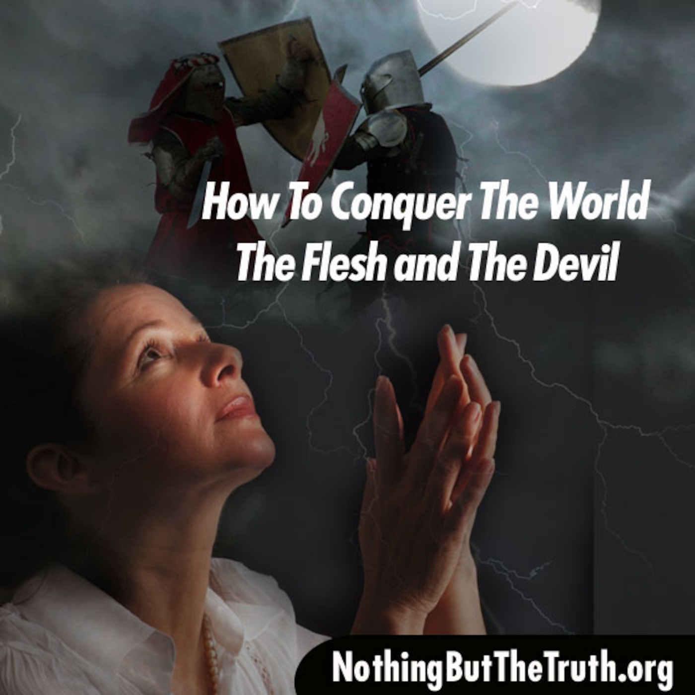 How To Conquer The World, The Flesh, And The Devil