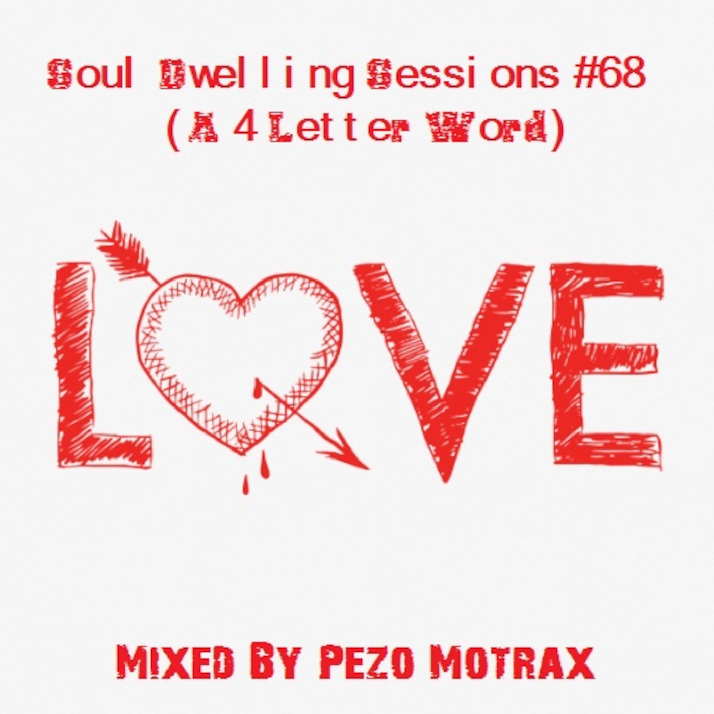 Soul Dwelling Sessions #68 (A 4 Letter Word L.O.V.E) Mixed By Pezo Motrax episode artwork