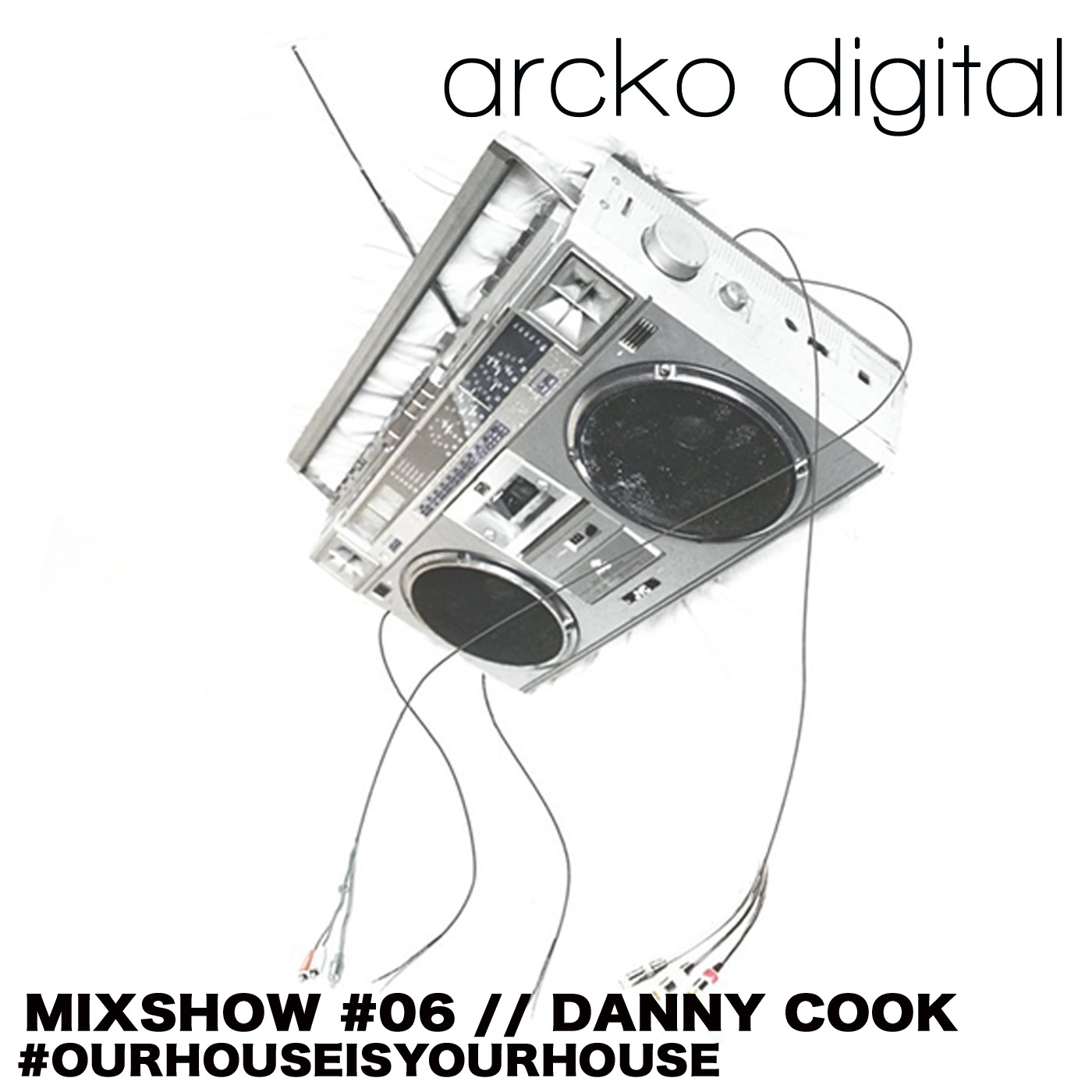 Arcko Digital - Mixshow #06 - Danny Cook