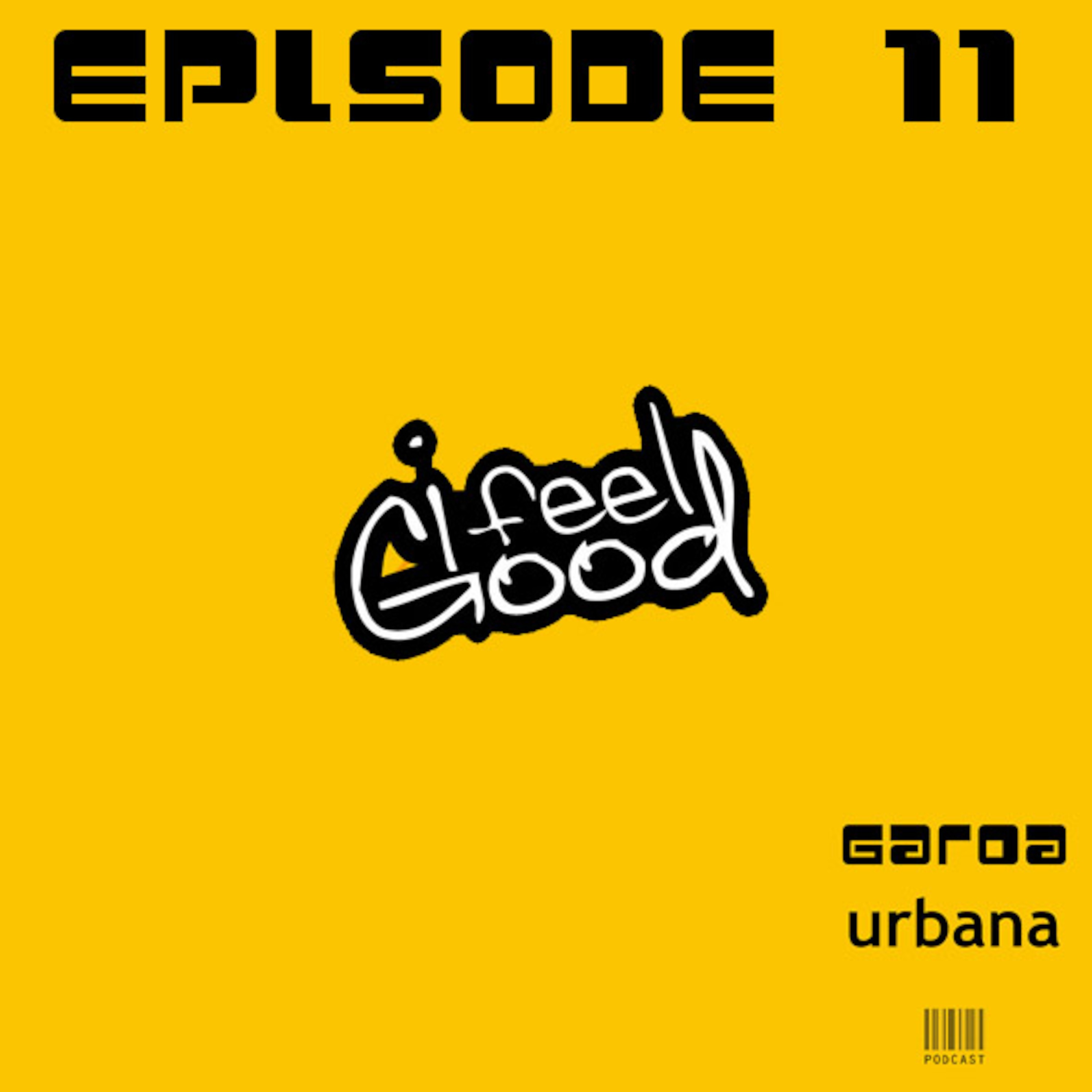 Episode 11 - IFeelGood I